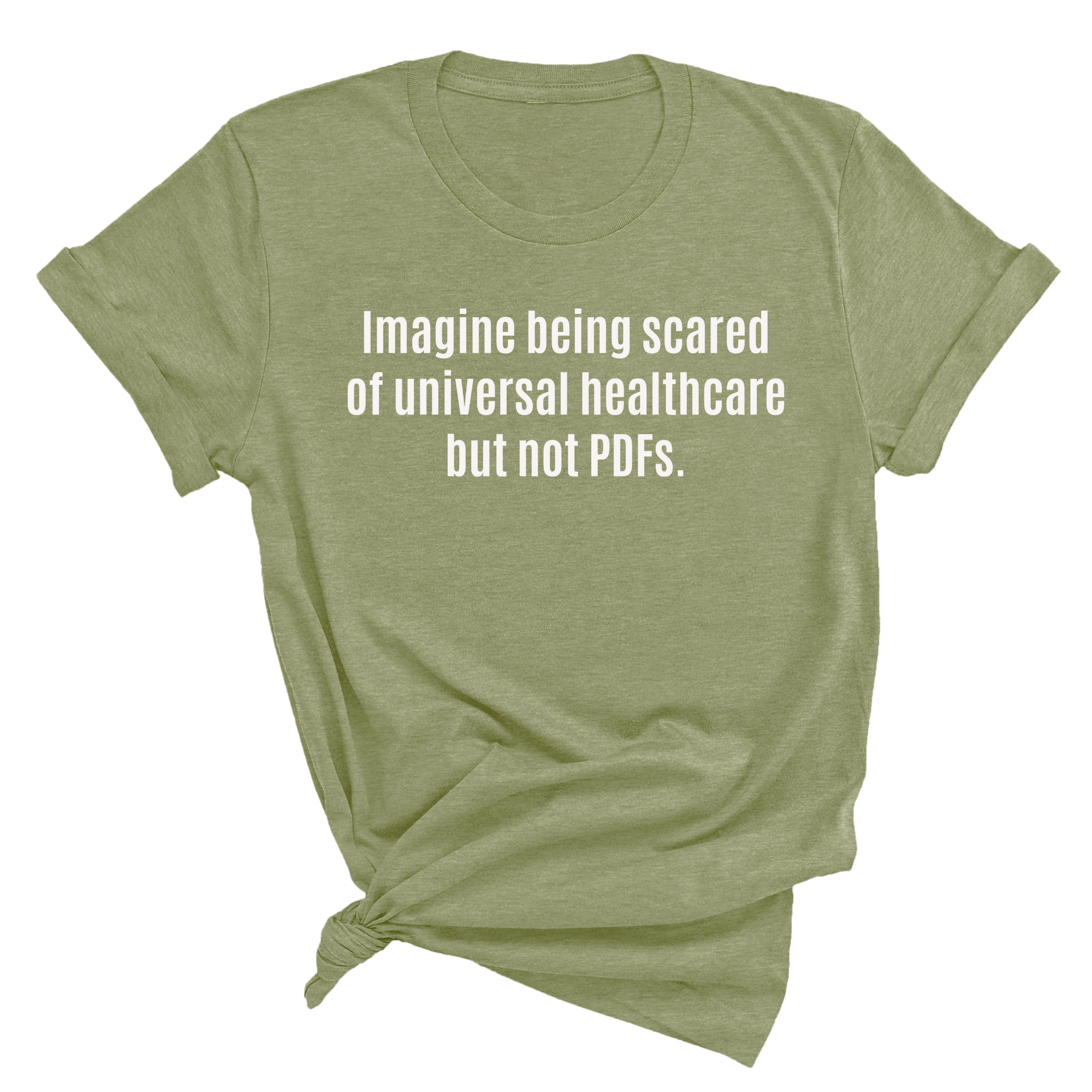 Imagine Being Scared of Universal Healthcare but Not PDFs Unisex Tee-T-Shirt-The Original God Ain't Petty But I Am