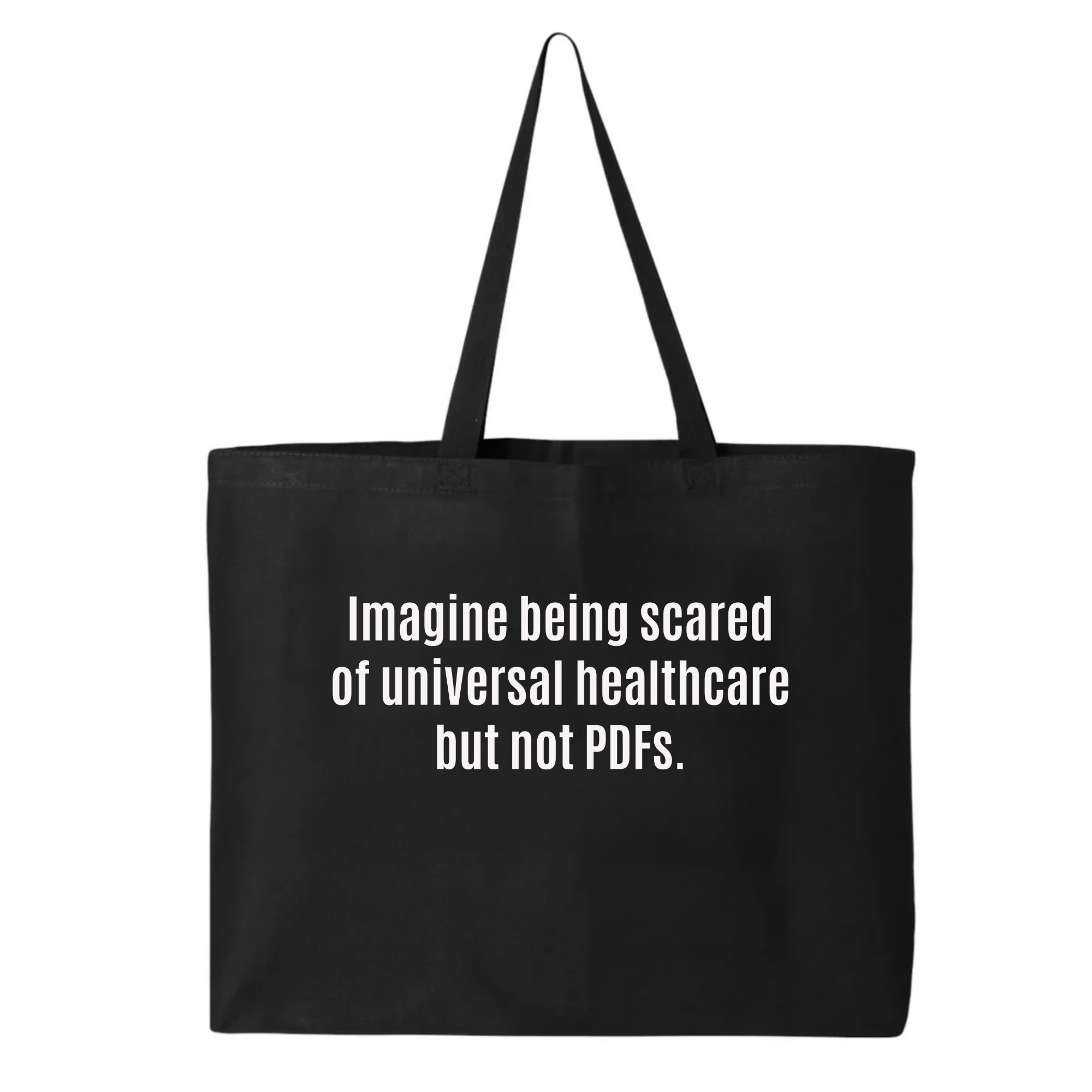 Imagine Being Scared of *Universal Healthcare* but Not PDFs Unity Tote bag-Tote Bag-The Original God Ain't Petty But I Am