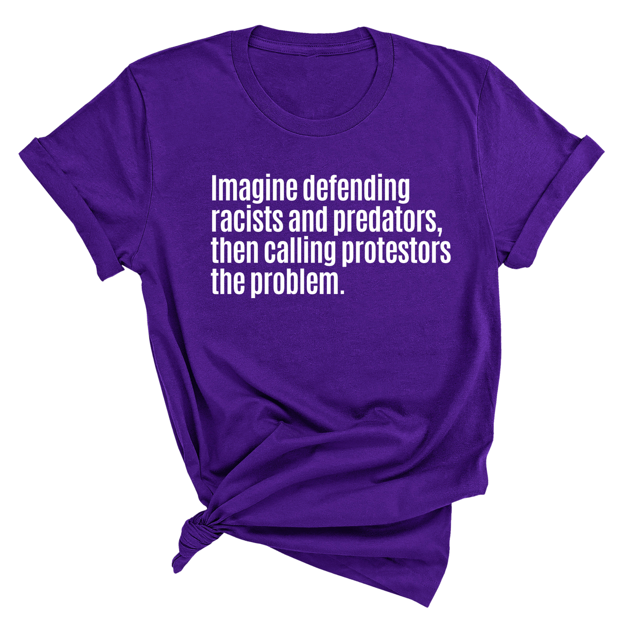 Imagine Defending Racists and Predators, Then Calling the Protestors the Problem Unisex Tee-T-Shirt-The Original God Ain't Petty But I Am