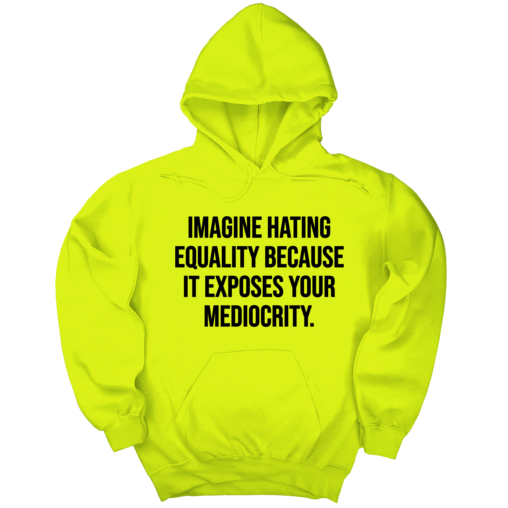 Imagine Hating Equality Because It Exposes Your Mediocrity Unisex Hoodie-Hoodie-The Original God Ain't Petty But I Am