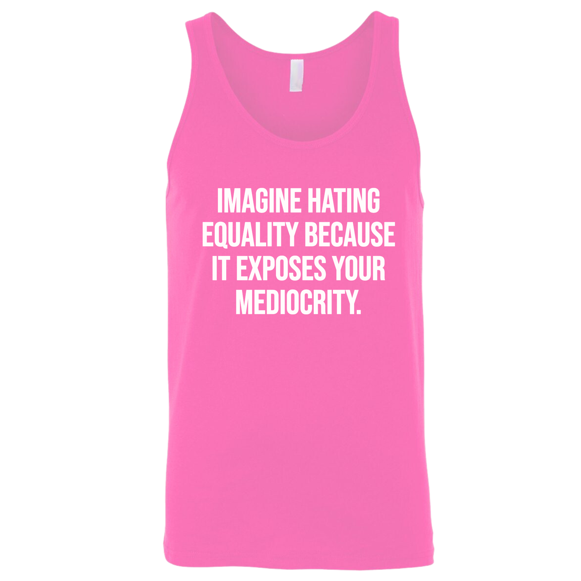 Imagine Hating Equality Because It Exposes Your Mediocrity Unisex Tank Top-T-Shirt-The Original God Ain't Petty But I Am