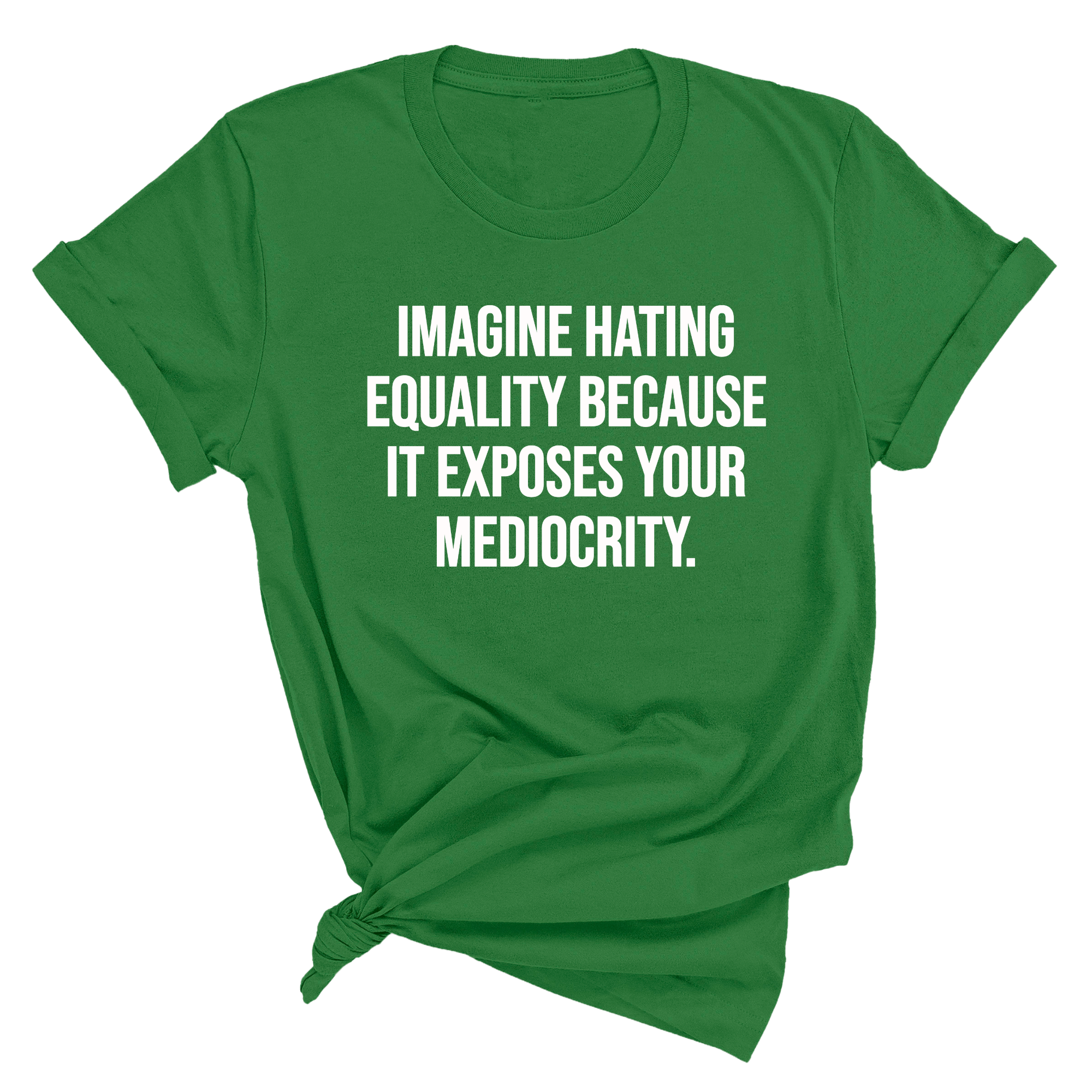 Imagine Hating Equality Because It Exposes Your Mediocrity Unisex Tee-T-Shirt-The Original God Ain't Petty But I Am