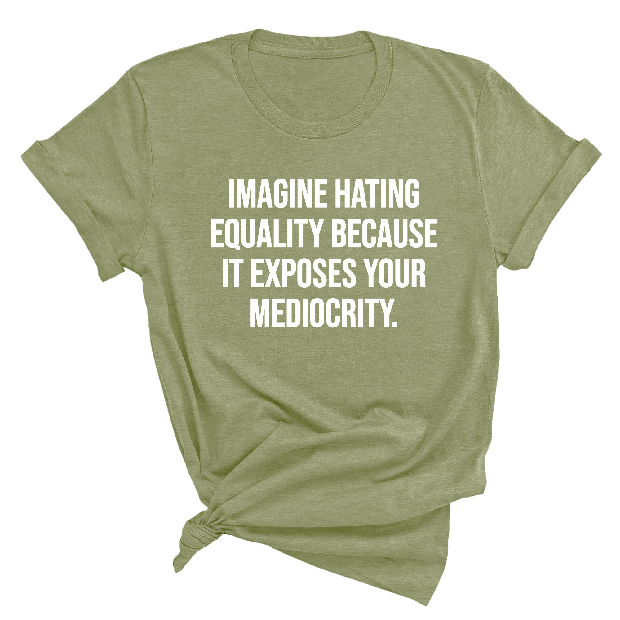 Imagine Hating Equality Because It Exposes Your Mediocrity Unisex Tee-T-Shirt-The Original God Ain't Petty But I Am