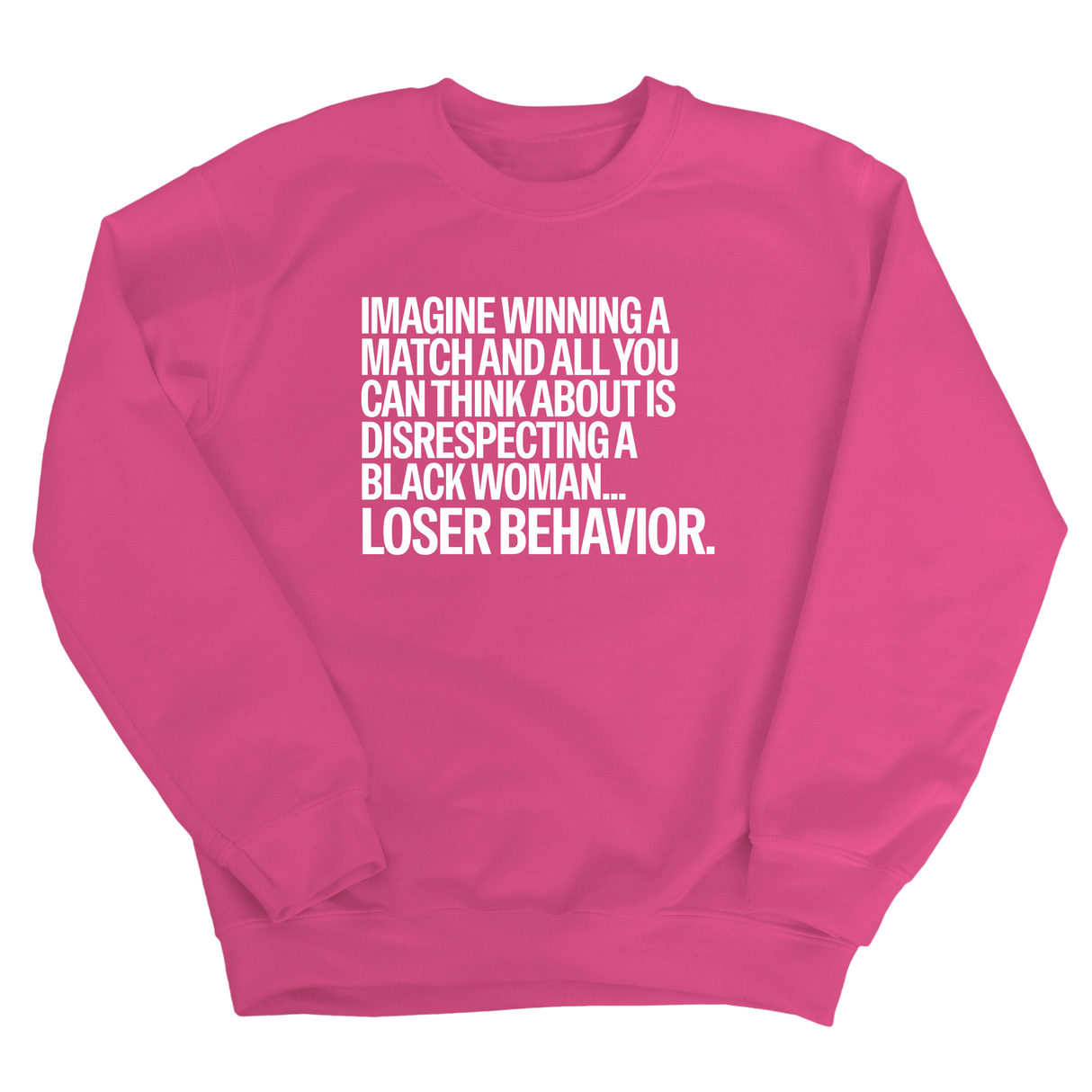 Imagine Winning a Match and All You Can Think About Is Disrespecting a Black Woman. Loser Behavior Unisex Sweatshirt-Sweatshirt-The Original God Ain't Petty But I Am