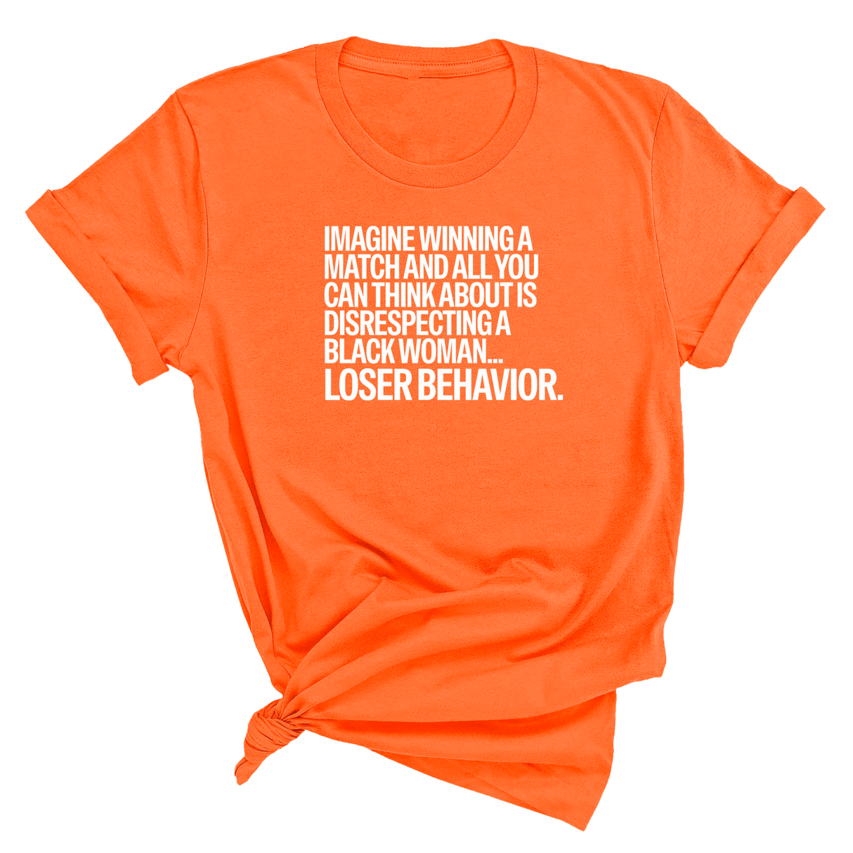 Imagine Winning a Match and All You Can Think About Is Disrespecting a Black Woman. Loser Behavior Unisex Tee-T-Shirt-The Original God Ain't Petty But I Am