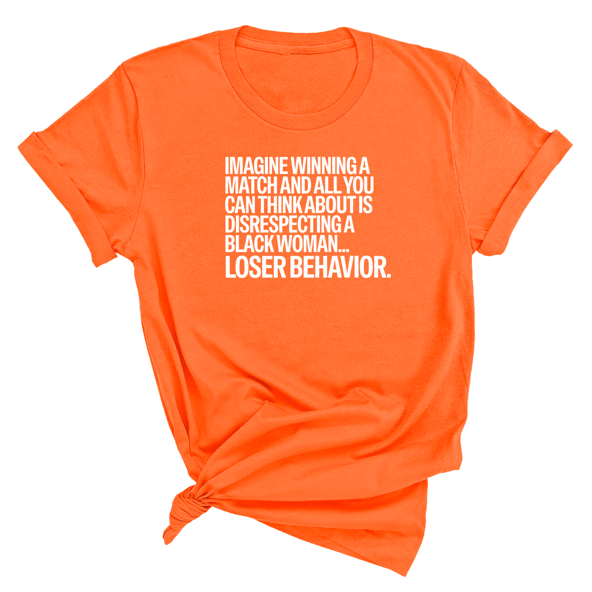 Imagine Winning a Match and All You Can Think About Is Disrespecting a Black Woman. Loser Behavior Unisex Tee-T-Shirt-The Original God Ain't Petty But I Am