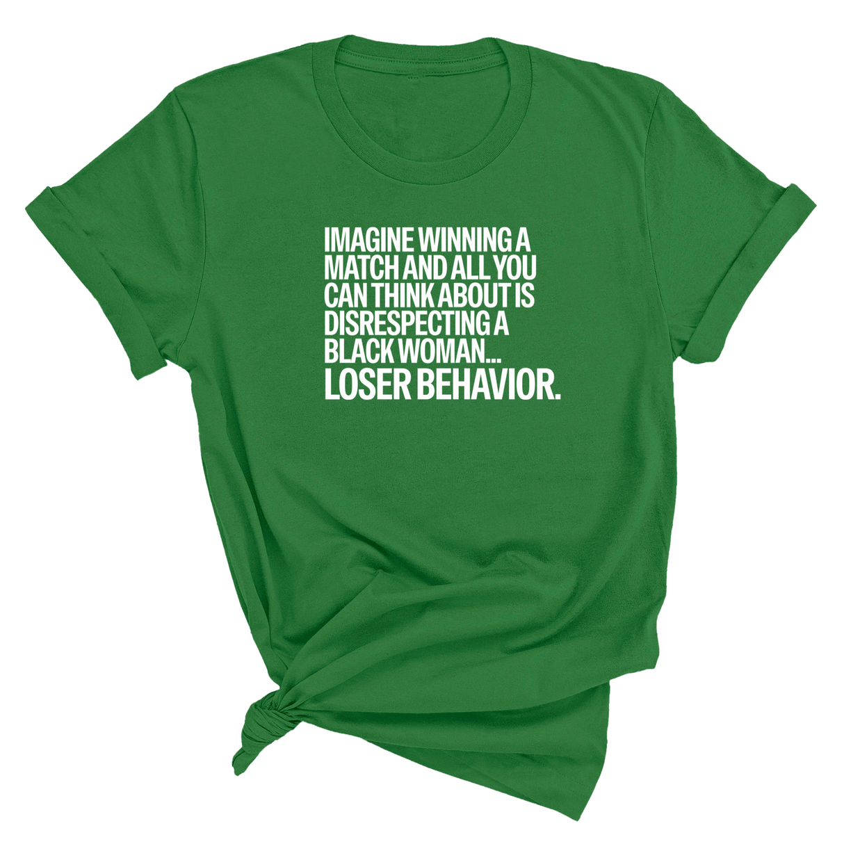Imagine Winning a Match and All You Can Think About Is Disrespecting a Black Woman. Loser Behavior Unisex Tee-T-Shirt-The Original God Ain't Petty But I Am