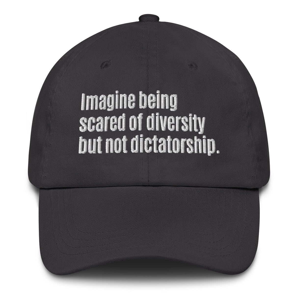 Imagine being scared of diversity but not dictatorship Dad hat-The Original God Ain't Petty But I Am