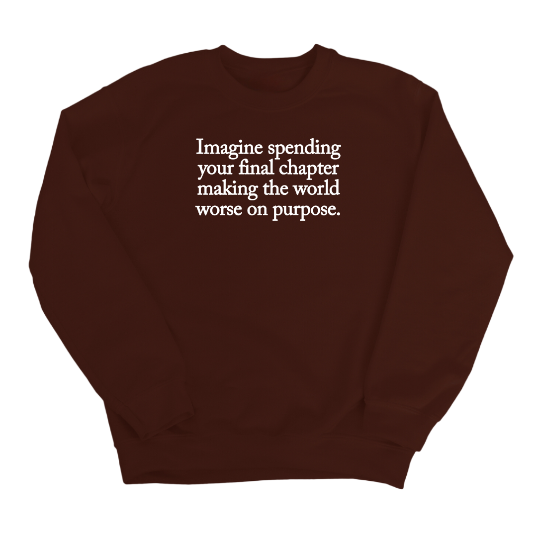 Imagine spending your final chapter making the world worse on purpose Unisex Sweatshirt-Sweatshirt-The Original God Ain't Petty But I Am