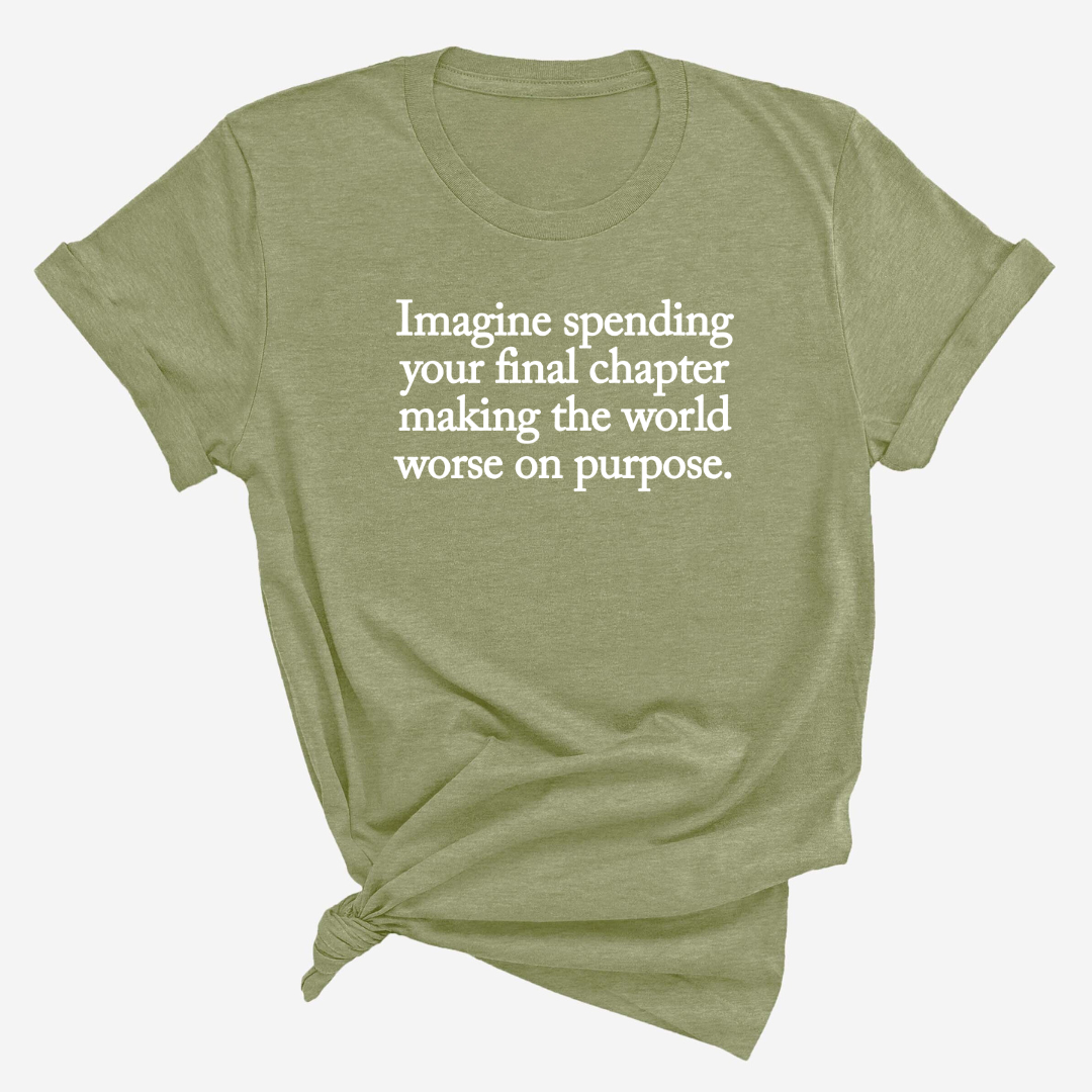 Imagine spending your final chapter making the world worse on purpose Unisex Tee-T-Shirt-The Original God Ain't Petty But I Am