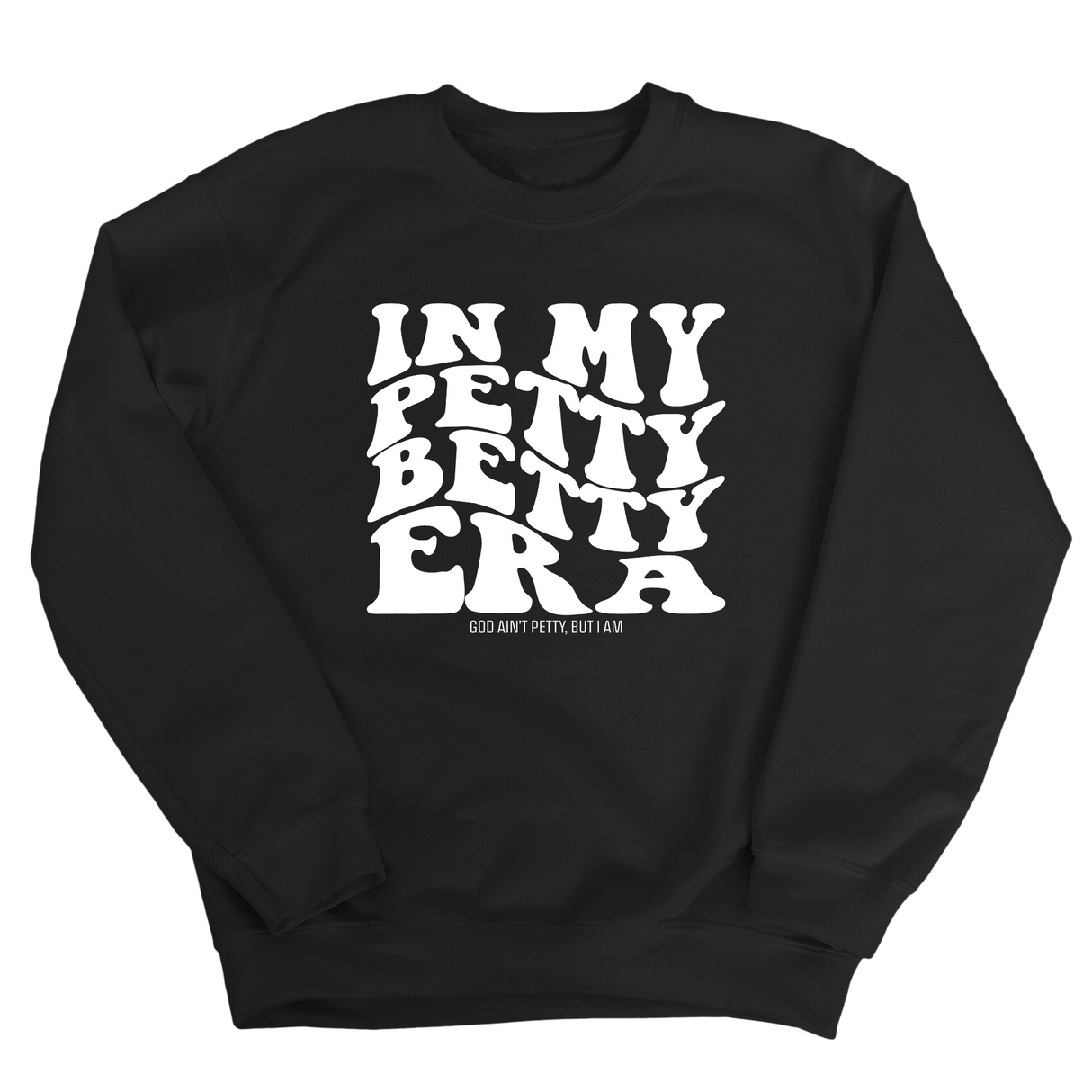 In My Petty Betty Era Unisex Sweatshirt-Sweatshirt-The Original God Ain't Petty But I Am