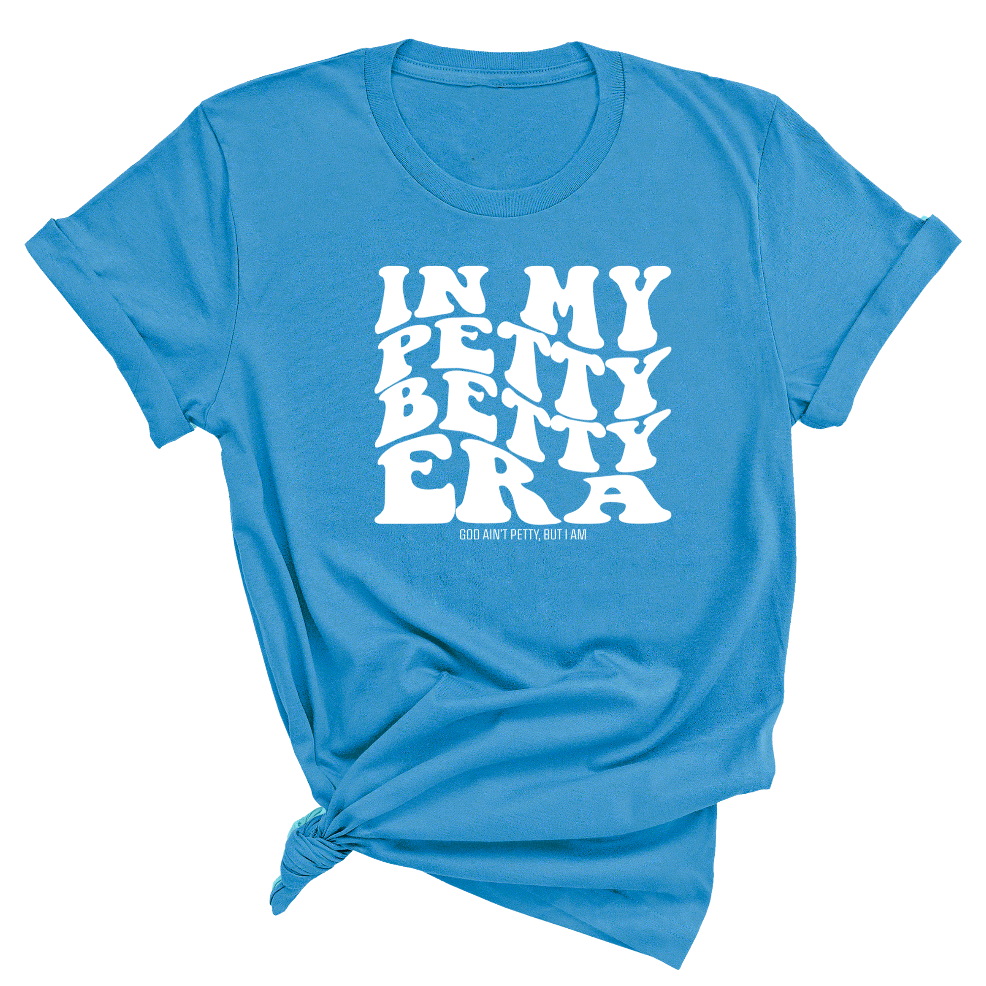 In My Petty Betty Era Unisex Tee-T-Shirt-The Original God Ain't Petty But I Am