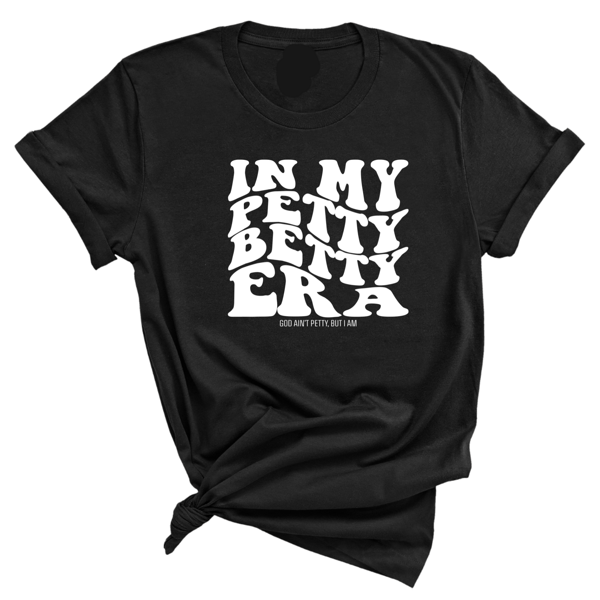 In My Petty Betty Era Unisex Tee-T-Shirt-The Original God Ain't Petty But I Am