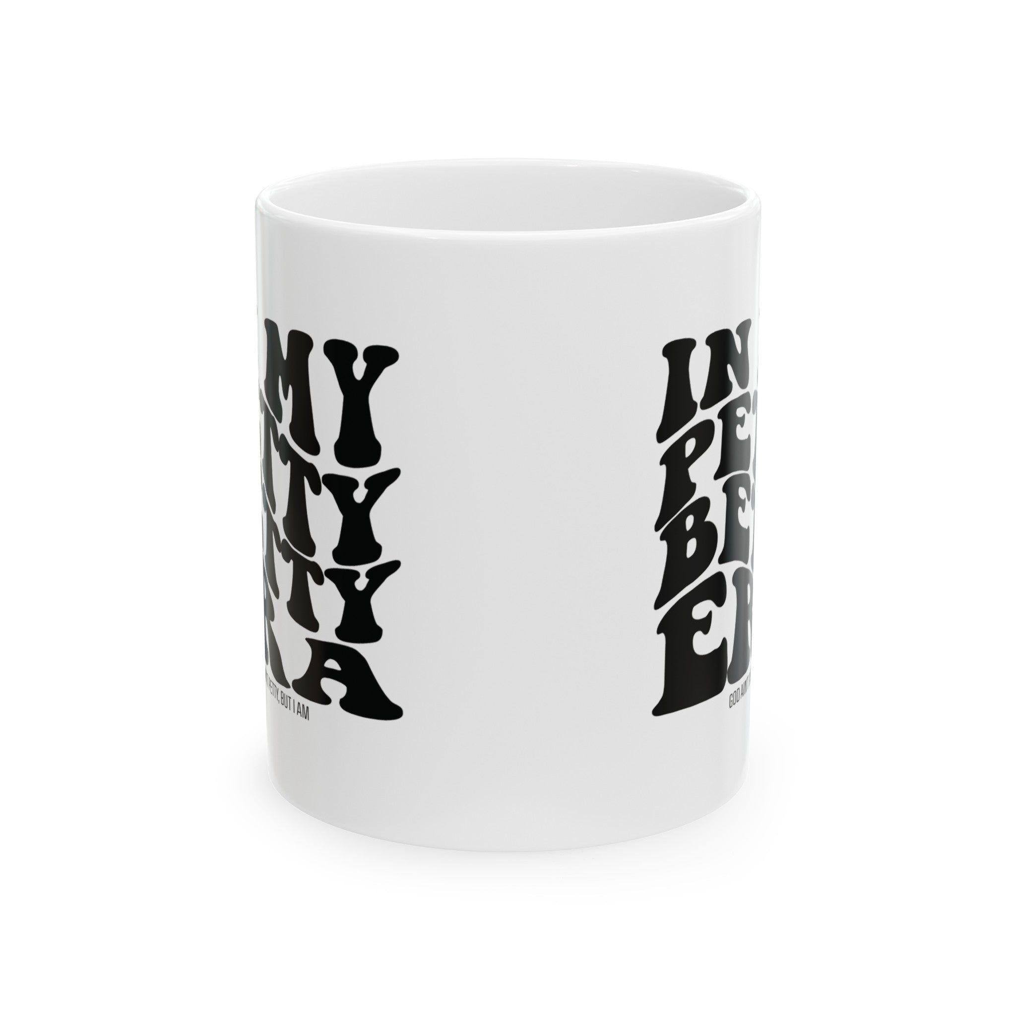 In My Petty betty Era Mug 11oz ( White & Black)-Mug-The Original God Ain't Petty But I Am