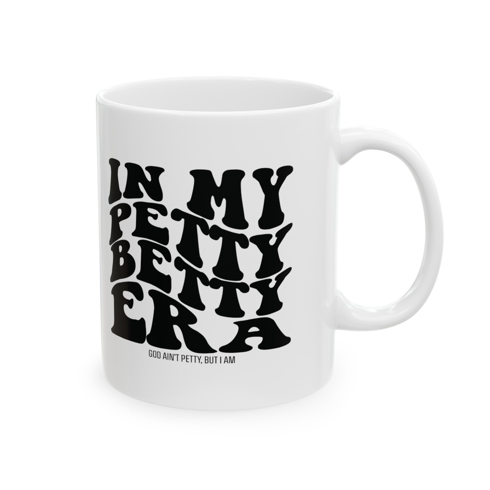 In My Petty betty Era Mug 11oz ( White & Black)-Mug-The Original God Ain't Petty But I Am