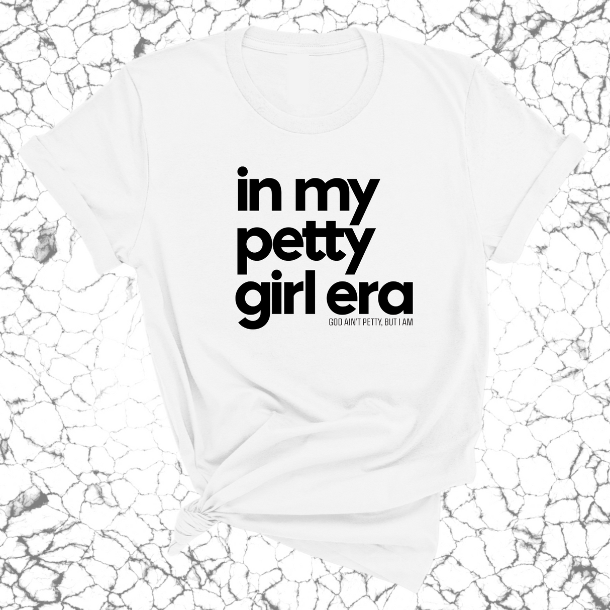 In my Petty Girl Era Unisex Tee-T-Shirt-The Original God Ain't Petty But I Am