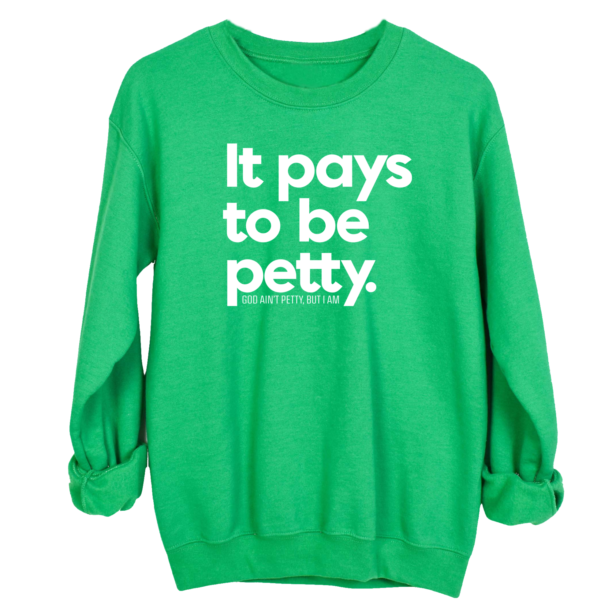 It Pays to be Petty Unisex Sweatshirt-Sweatshirt-The Original God Ain't Petty But I Am