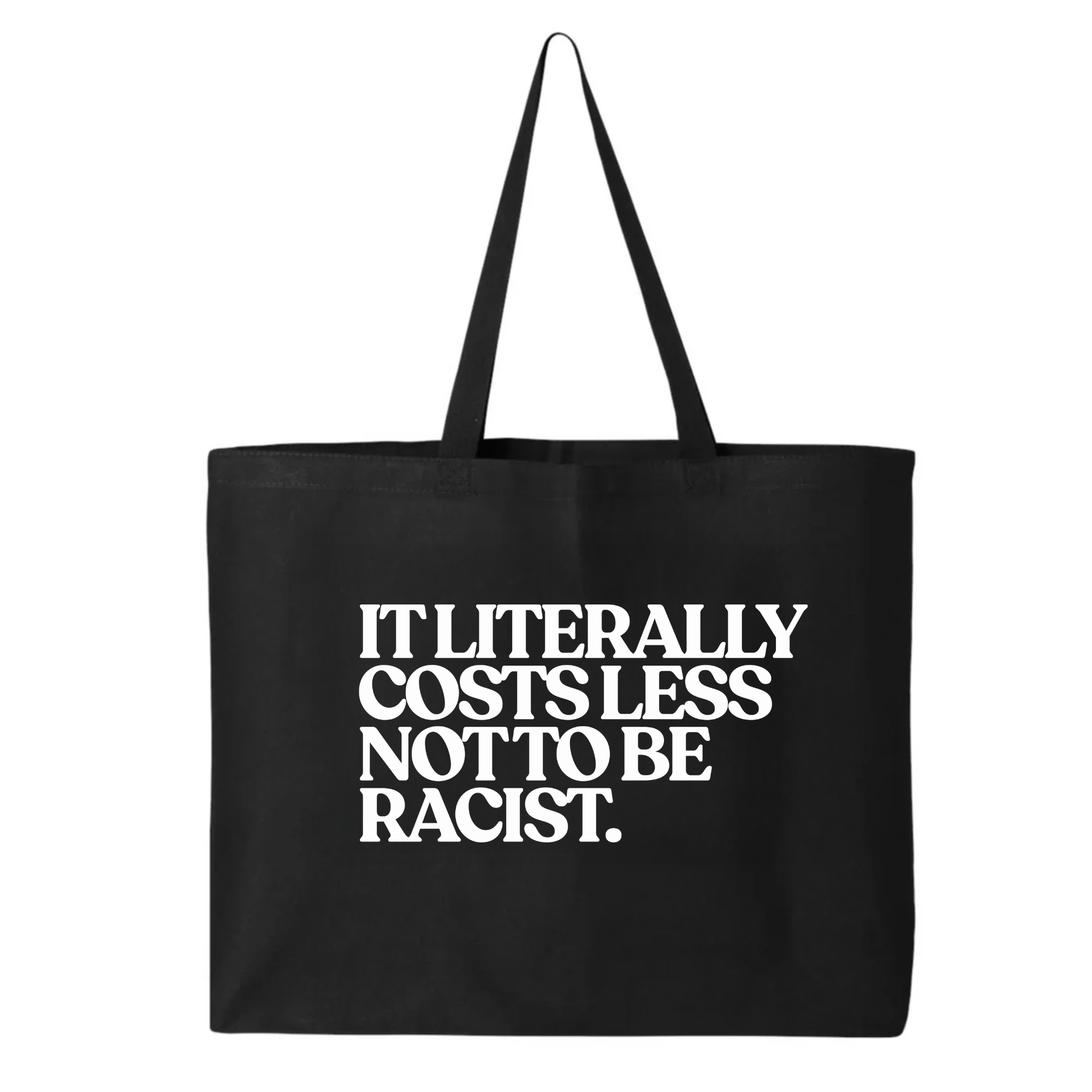 It literally costs less not to be racist Tote bag-Tote Bag-The Original God Ain't Petty But I Am