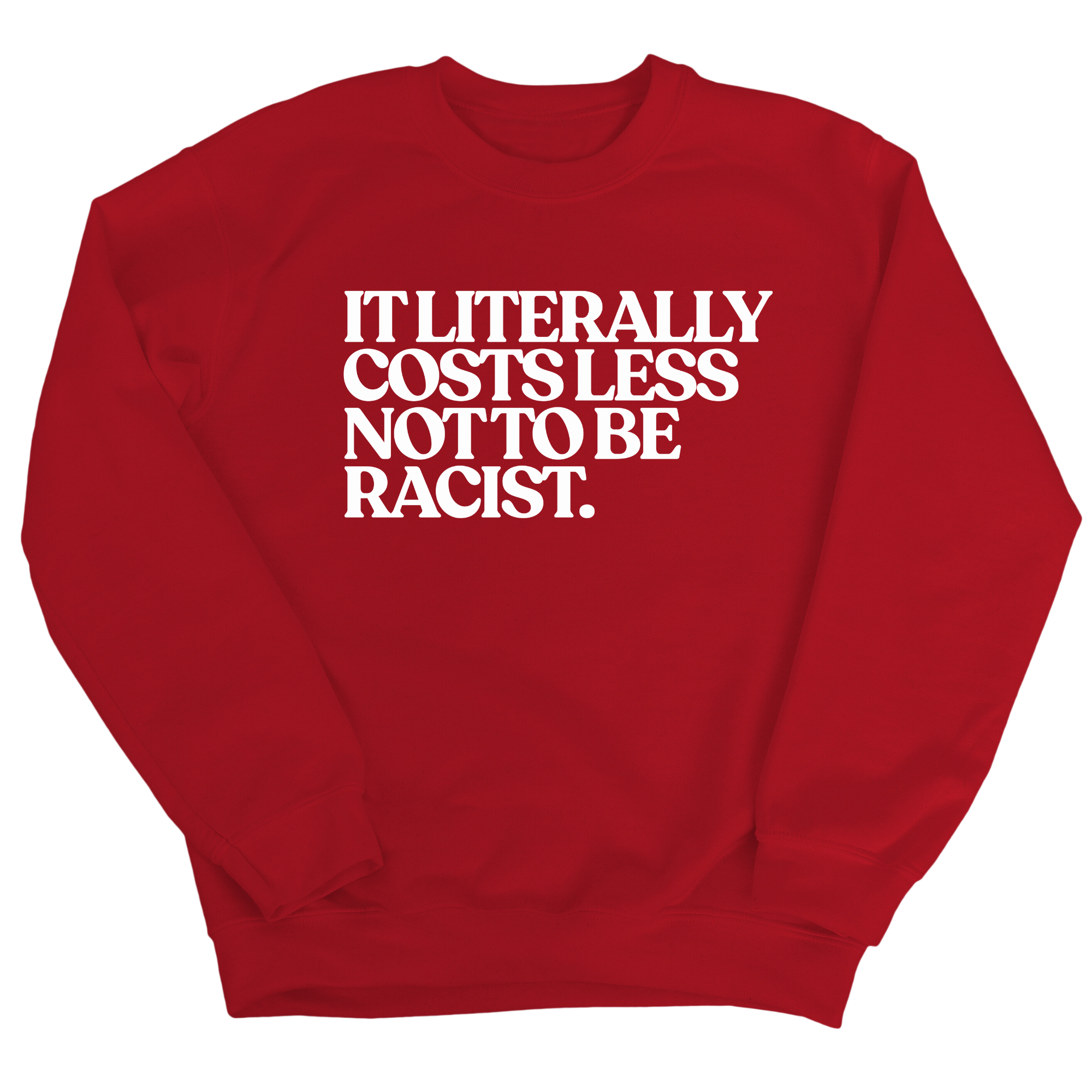 It literally costs less not to be racist Unisex Sweatshirt-Sweatshirt-The Original God Ain't Petty But I Am