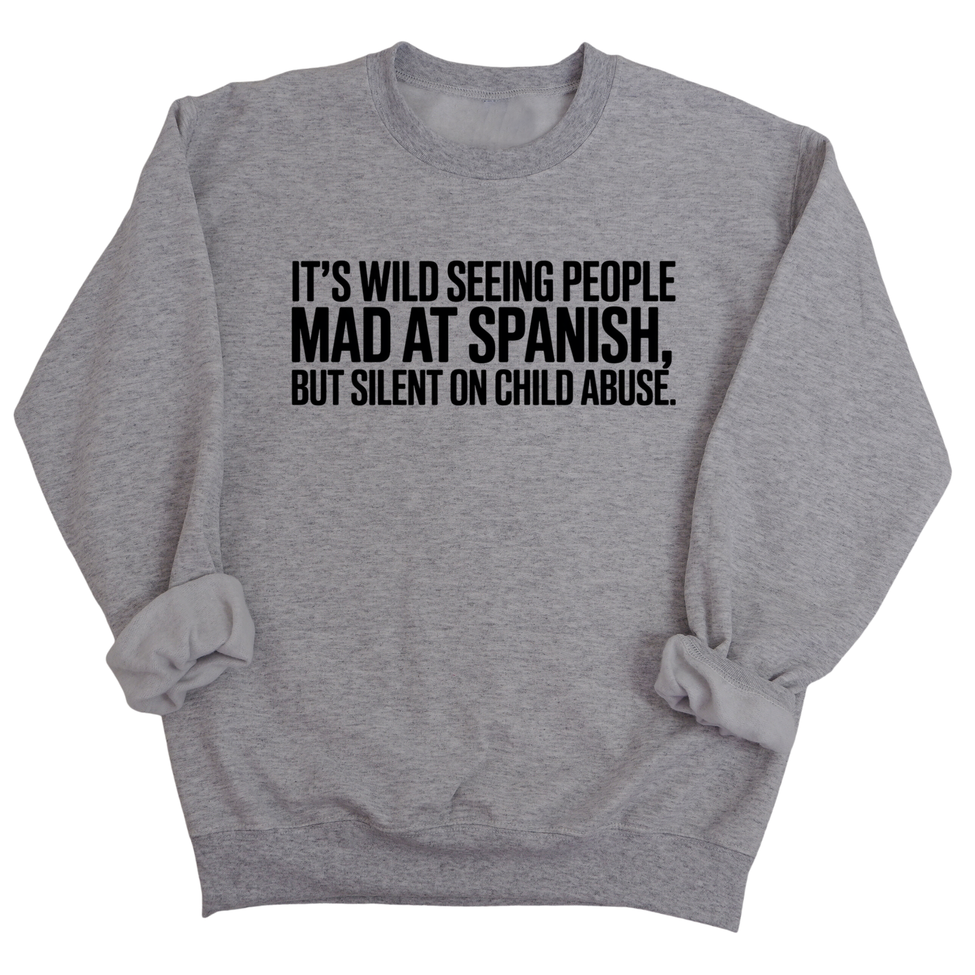 It's Wild Seeing People MAD at Spanish, but Silent on Child Abuse Unisex Sweatshirt-Sweatshirt-The Original God Ain't Petty But I Am