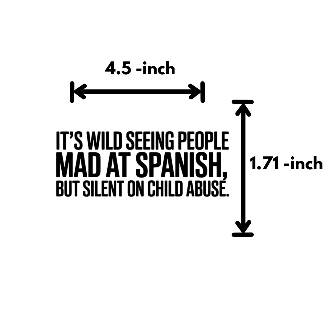It's Wild Seeing People Mad at Spanish but Silent on Child Abuse Black/White Die Cut STICKER-Sticker-The Original God Ain't Petty But I Am