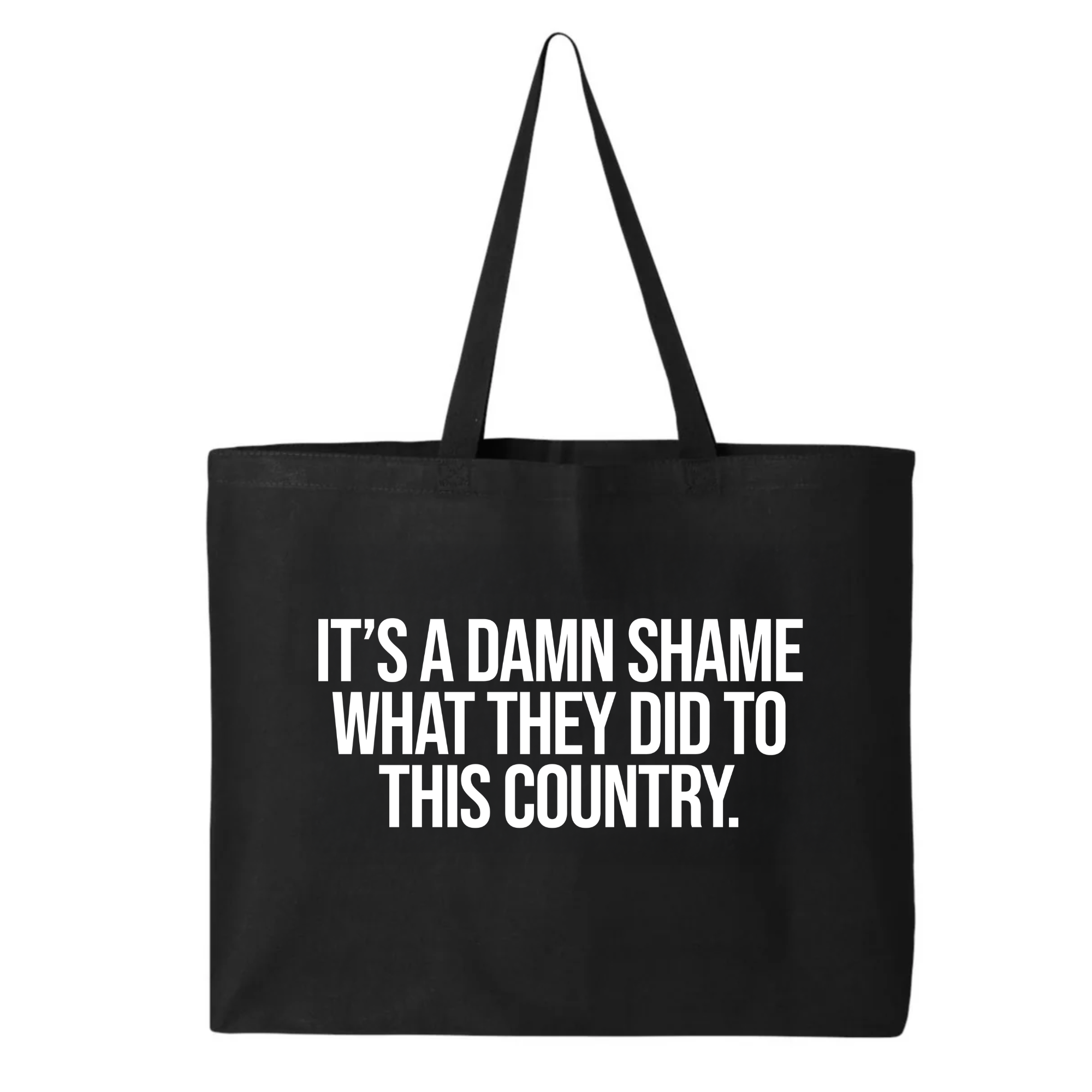 It’s a damn shame what they did to this country Tote bag-Tote Bag-The Original God Ain't Petty But I Am