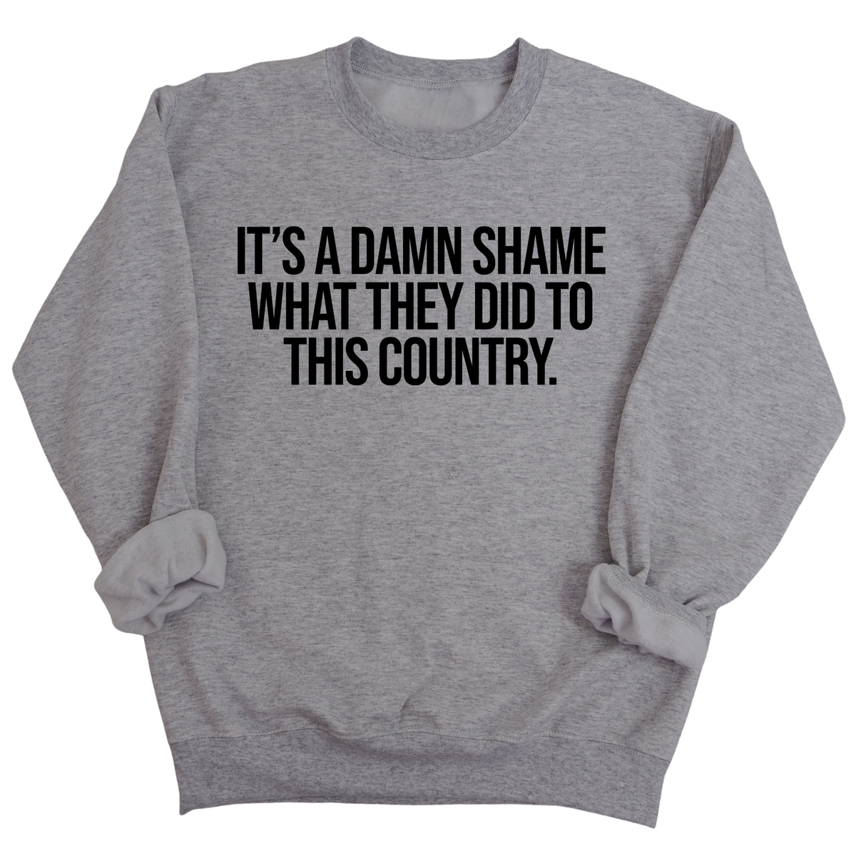It’s a damn shame what they did to this country Unisex Sweatshirt-Sweatshirt-The Original God Ain't Petty But I Am