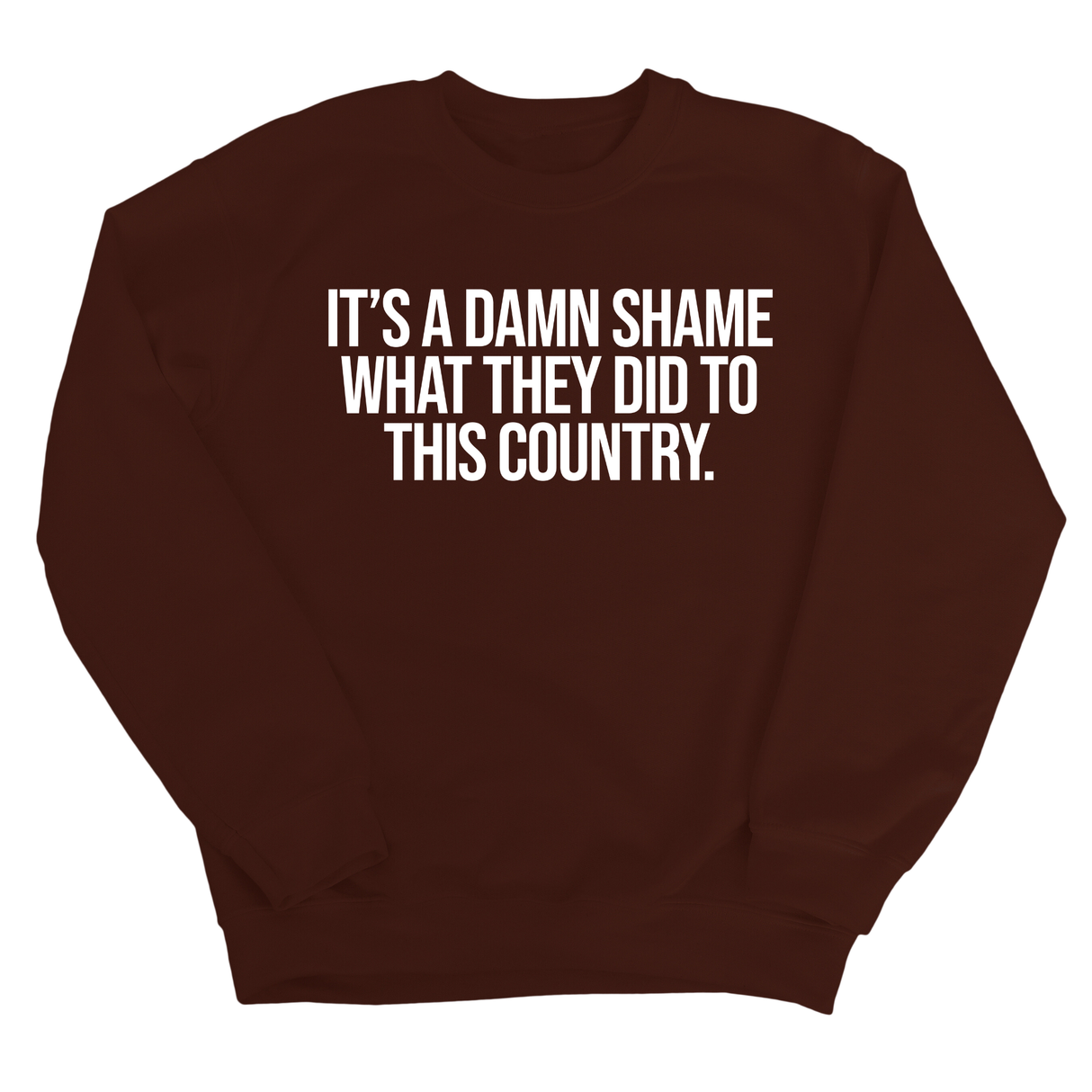 It’s a damn shame what they did to this country Unisex Sweatshirt-Sweatshirt-The Original God Ain't Petty But I Am