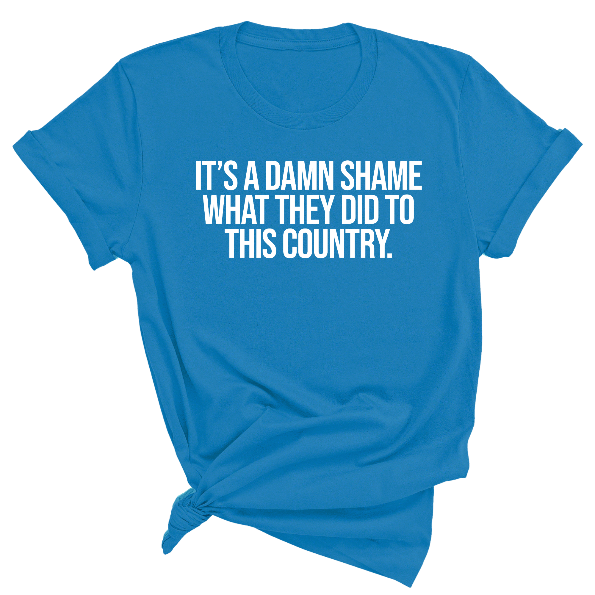 It’s a damn shame what they did to this country Unisex Tee-T-Shirt-The Original God Ain't Petty But I Am