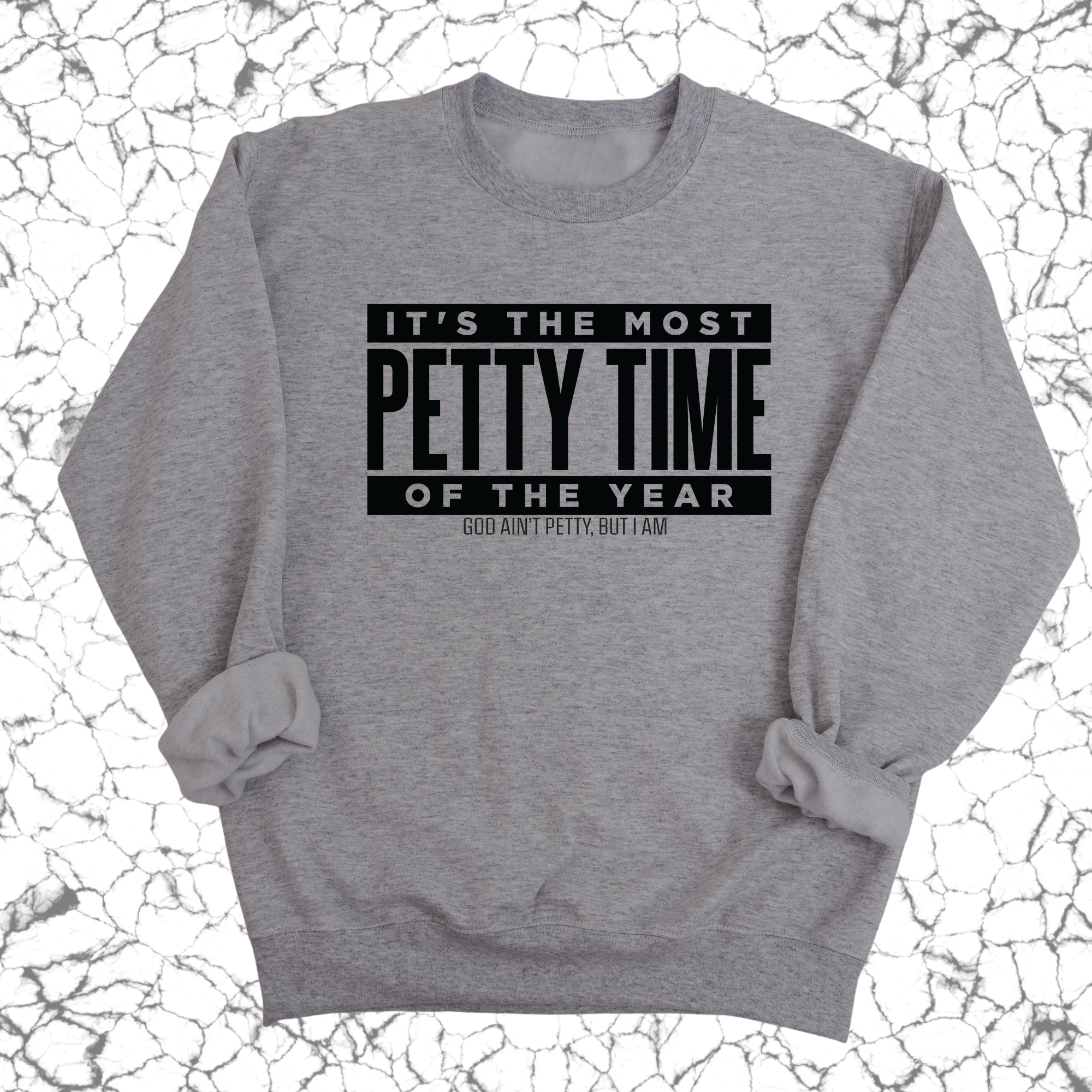 It's the Most Petty time of the Year Unisex Sweatshirt-Sweatshirt-The Original God Ain't Petty But I Am
