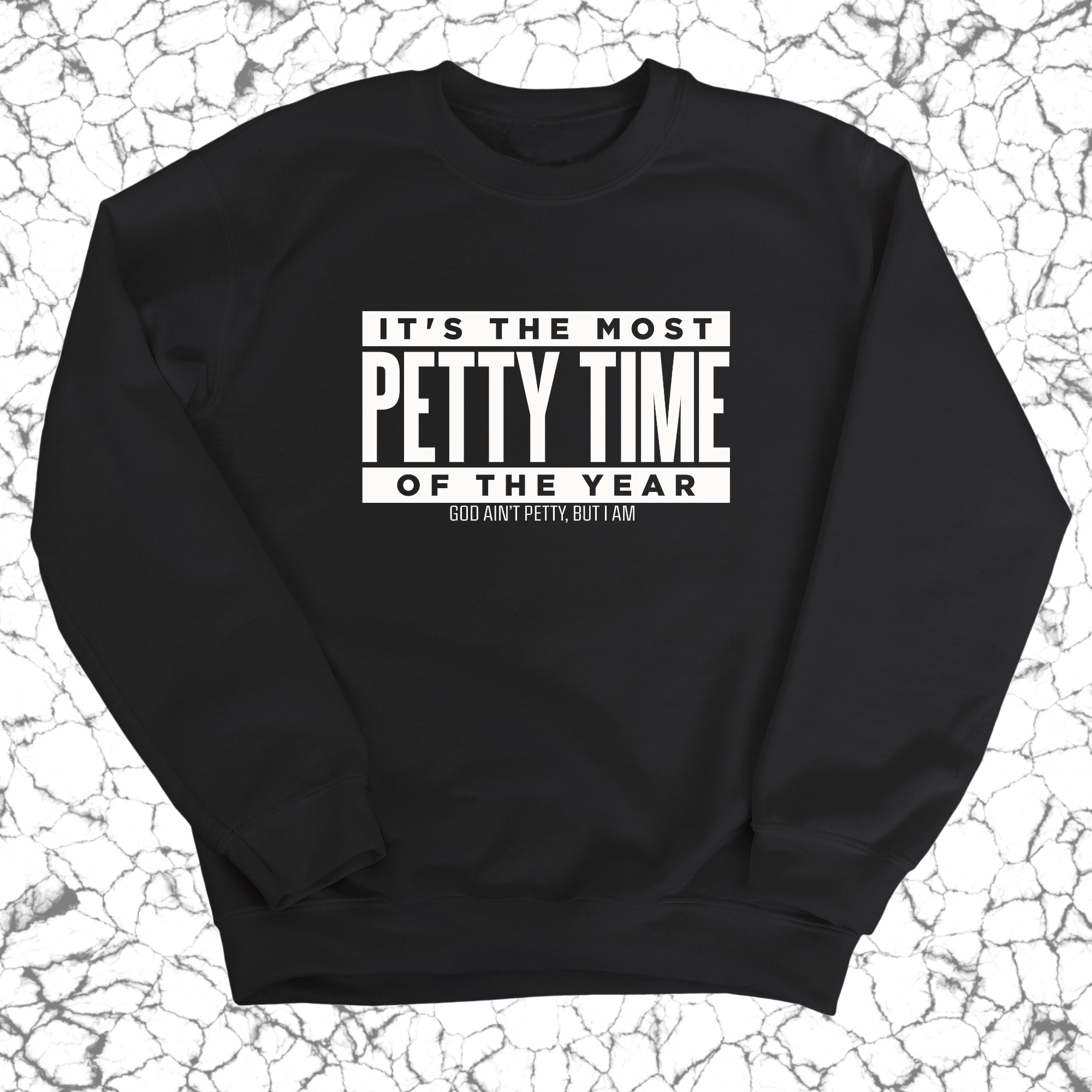 It's the Most Petty time of the Year Unisex Sweatshirt-Sweatshirt-The Original God Ain't Petty But I Am