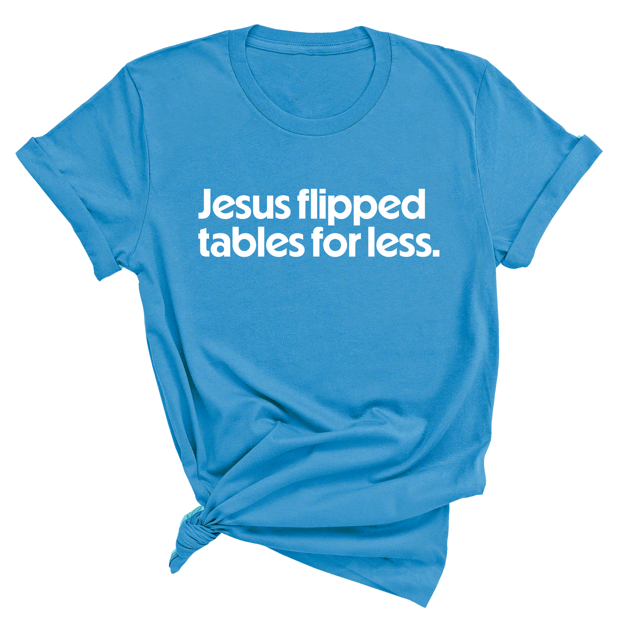 Jesus flipped tables for less Unisex Tee-T-Shirt-The Original God Ain't Petty But I Am