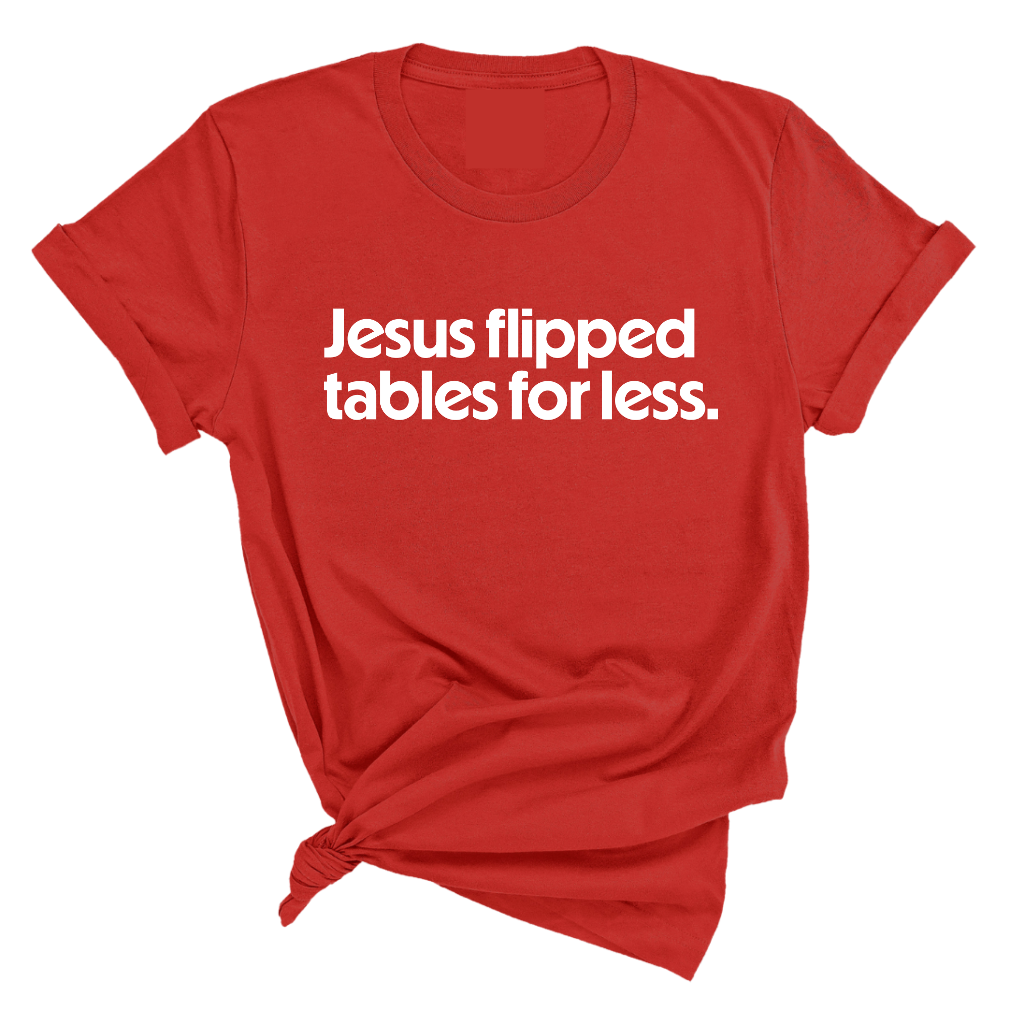 Jesus flipped tables for less Unisex Tee-T-Shirt-The Original God Ain't Petty But I Am
