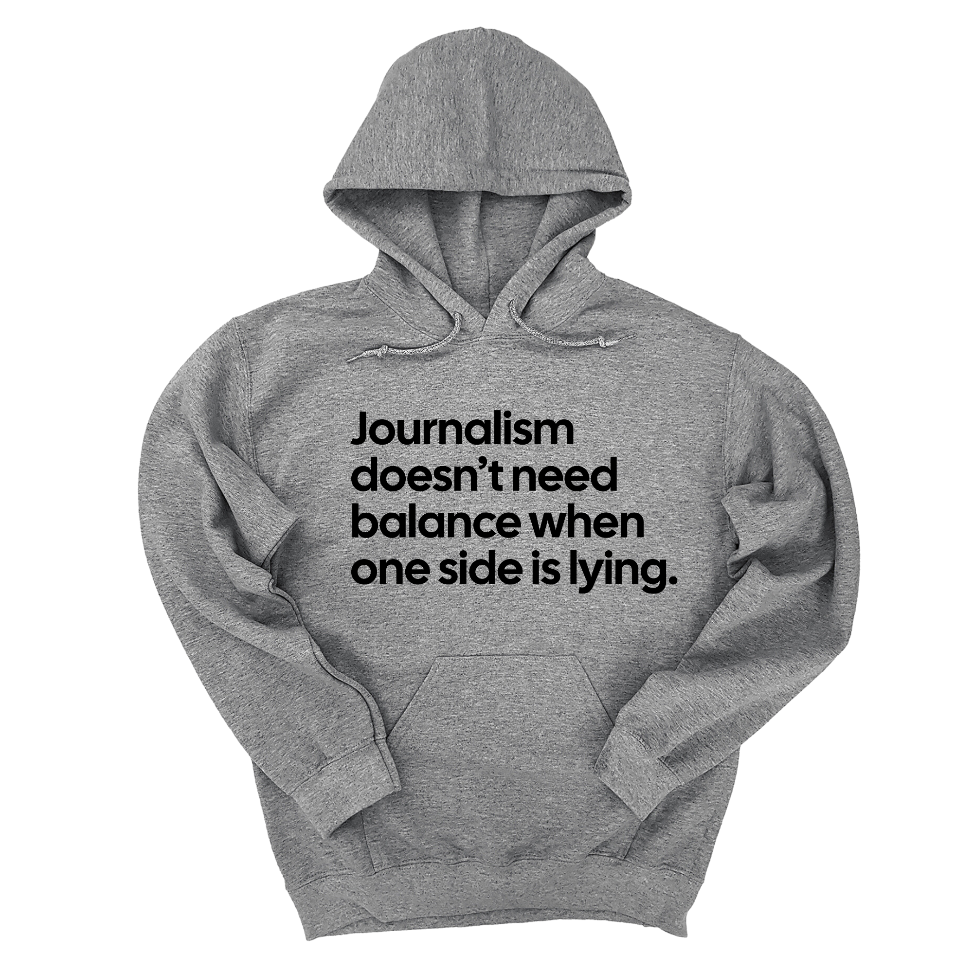 Journalism Doesn’t Need Balance When One Side Is Lying Unisex Hoodie-Hoodie-The Original God Ain't Petty But I Am