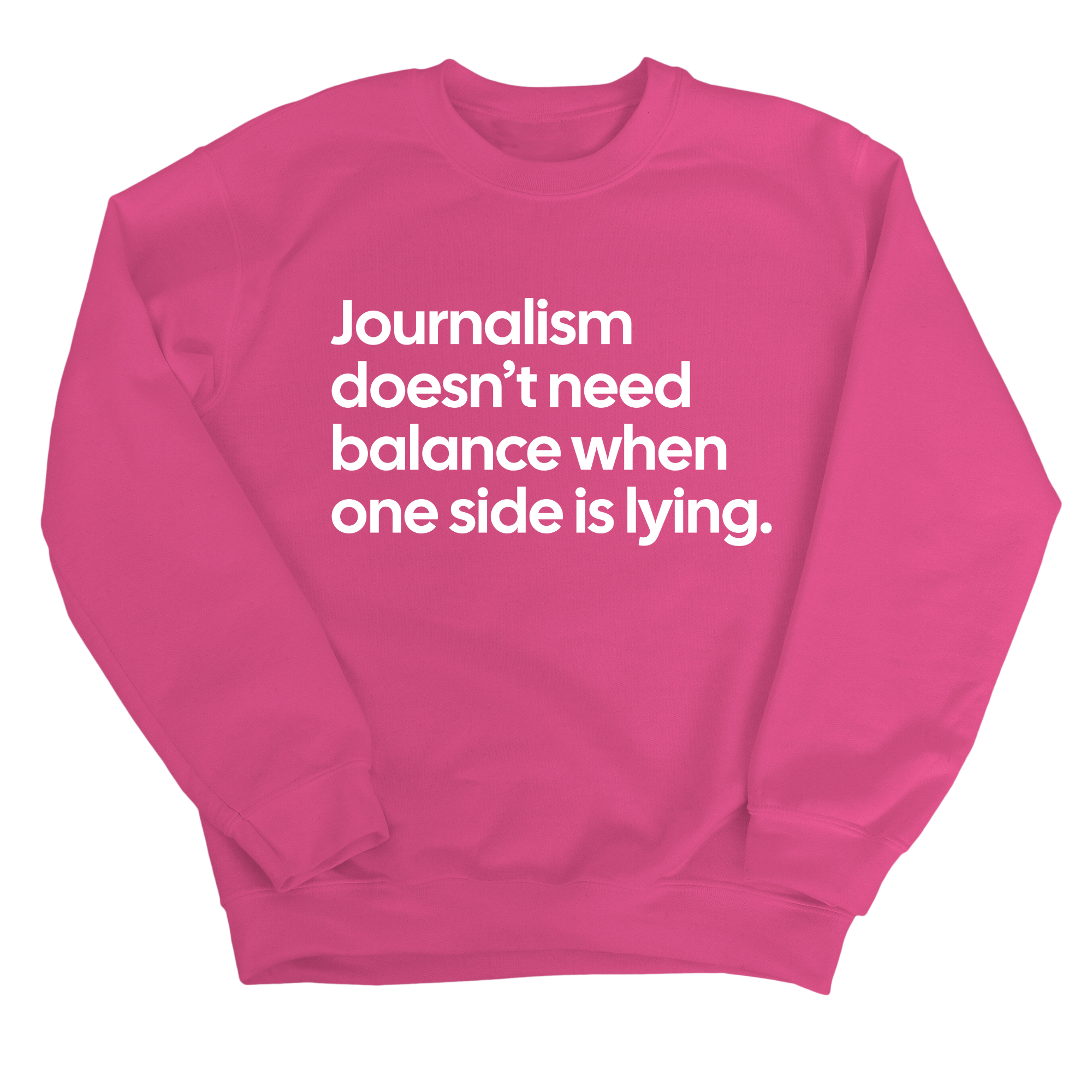 Journalism Doesn’t Need Balance When One Side Is Lying Unisex Sweatshirt-Sweatshirt-The Original God Ain't Petty But I Am