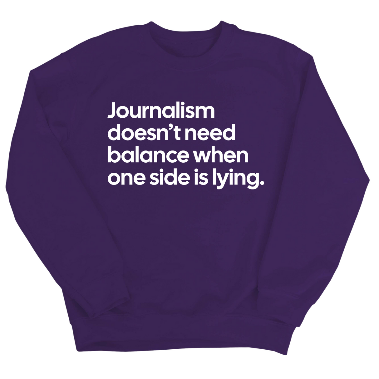 Journalism Doesn’t Need Balance When One Side Is Lying Unisex Sweatshirt-Sweatshirt-The Original God Ain't Petty But I Am