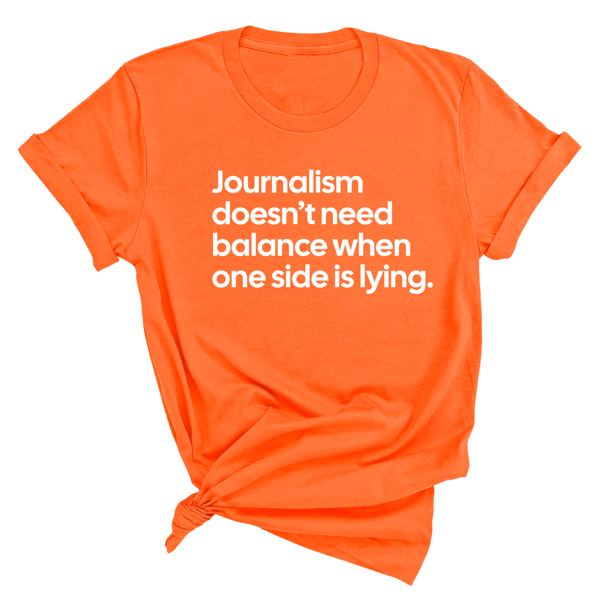 Journalism Doesn’t Need Balance When One Side Is Lying Unisex Tee-T-Shirt-The Original God Ain't Petty But I Am