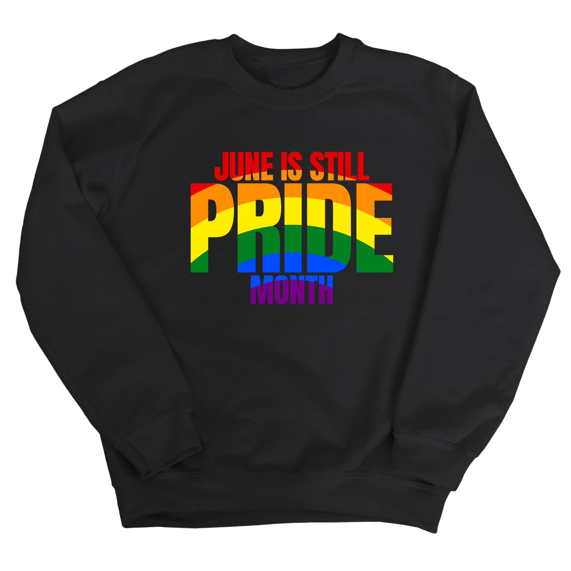 June is Still Pride Month Unisex Sweatshirt (Rainbow Edition)-Sweatshirt-The Original God Ain't Petty But I Am