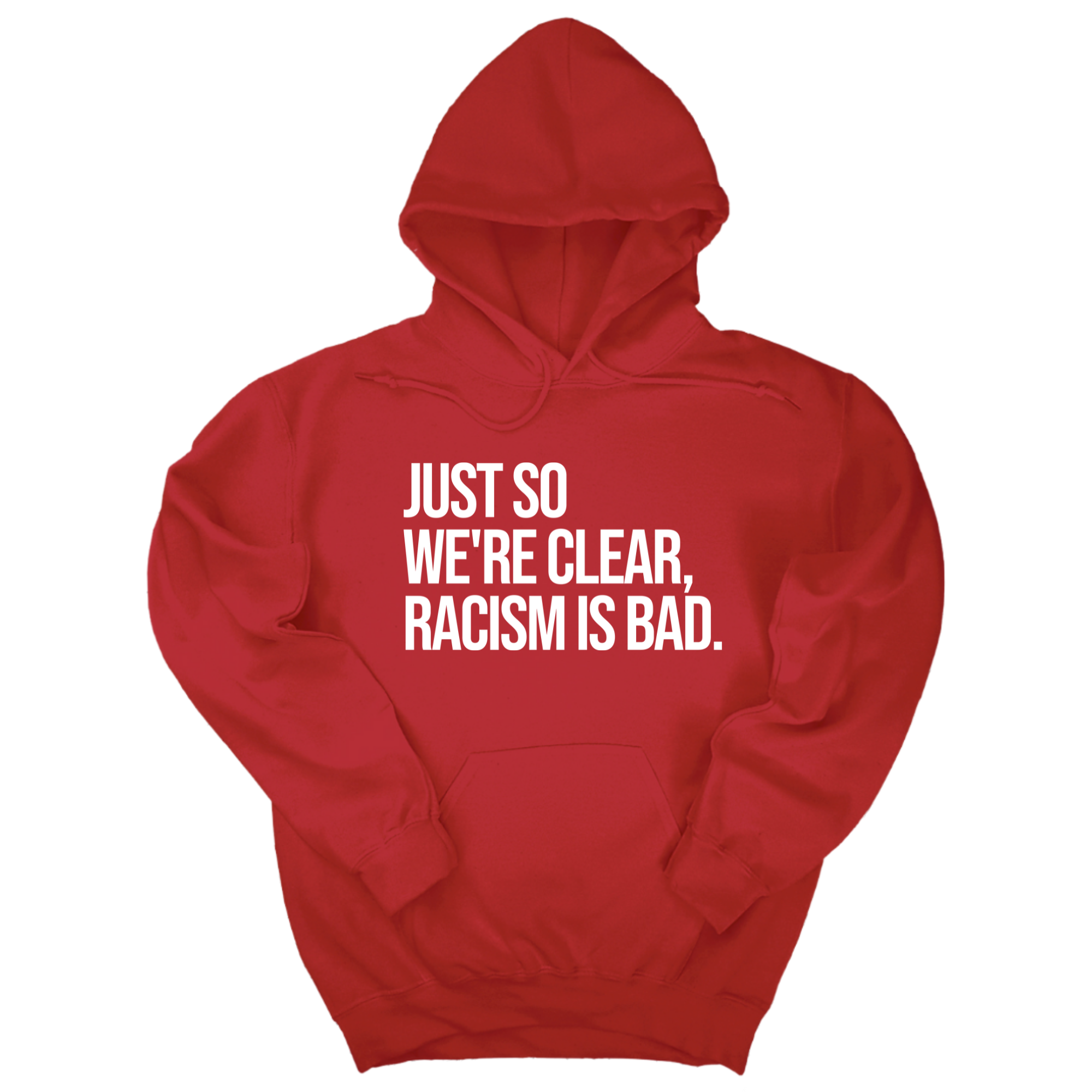 Just So We’re Clear, Racism Is Bad Unisex Hoodie-Hoodie-The Original God Ain't Petty But I Am