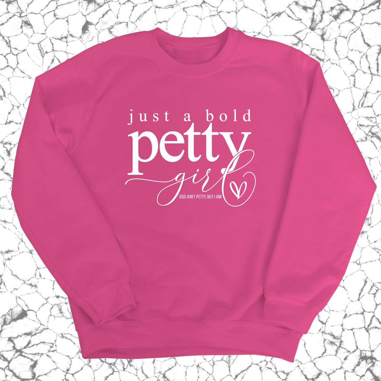 Just a Bold Petty Unisex Sweatshirt-Sweatshirt-The Original God Ain't Petty But I Am