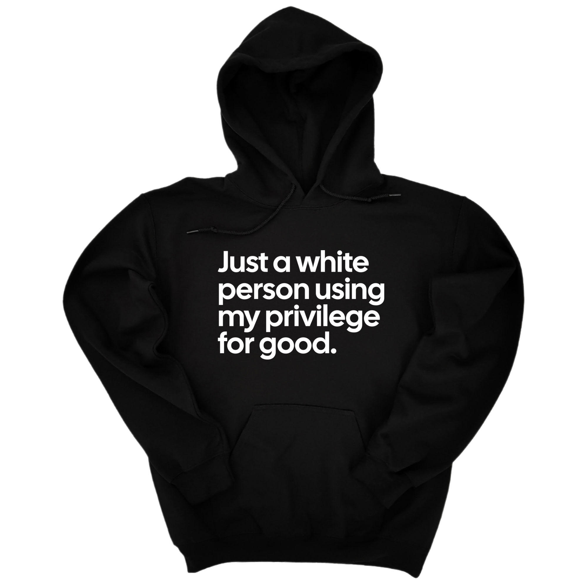 Just a White Person Using My Privilege for Good Unisex Hoodie-Hoodie-The Original God Ain't Petty But I Am