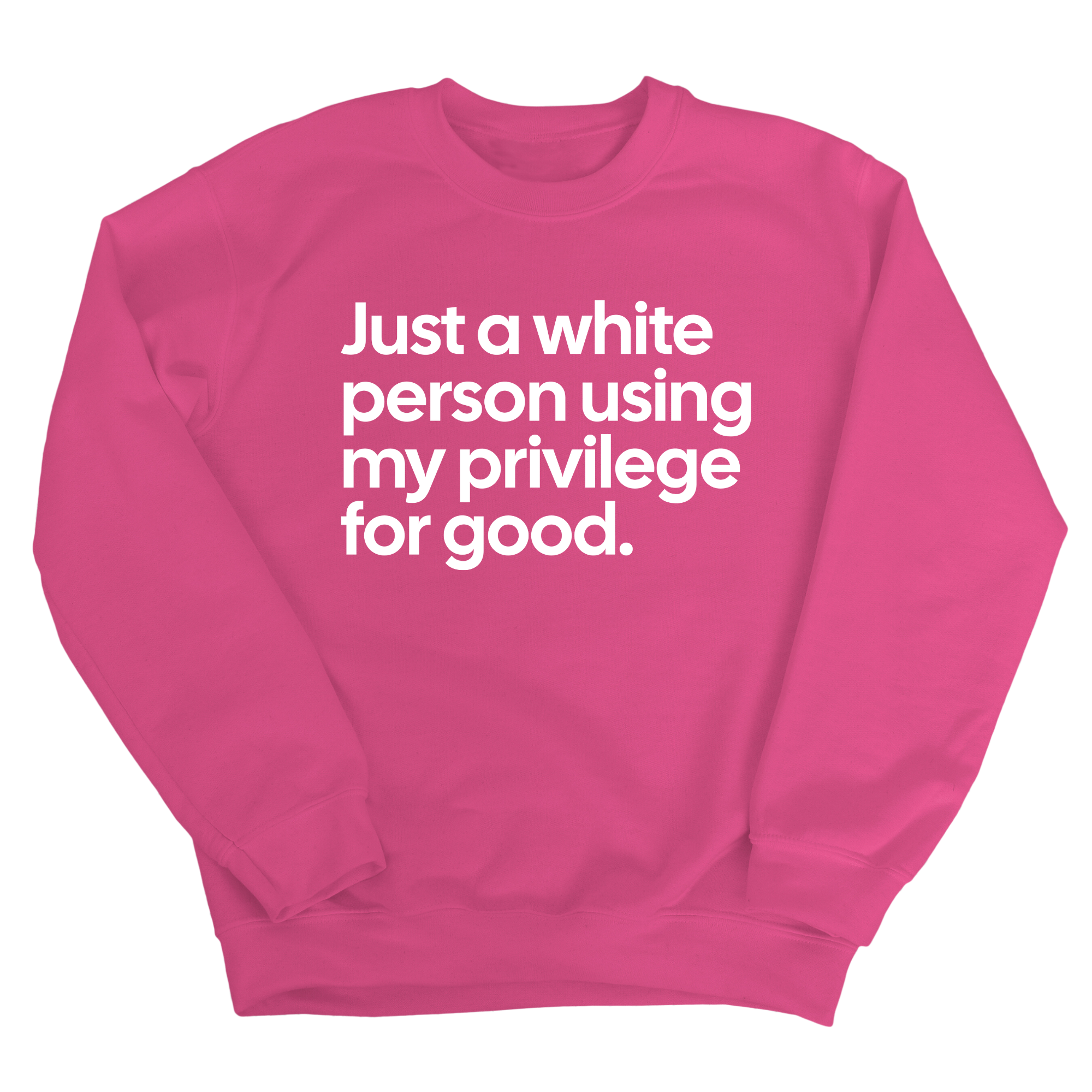 Just a White Person Using My Privilege for Good Unisex Sweatshirt-Sweatshirt-The Original God Ain't Petty But I Am