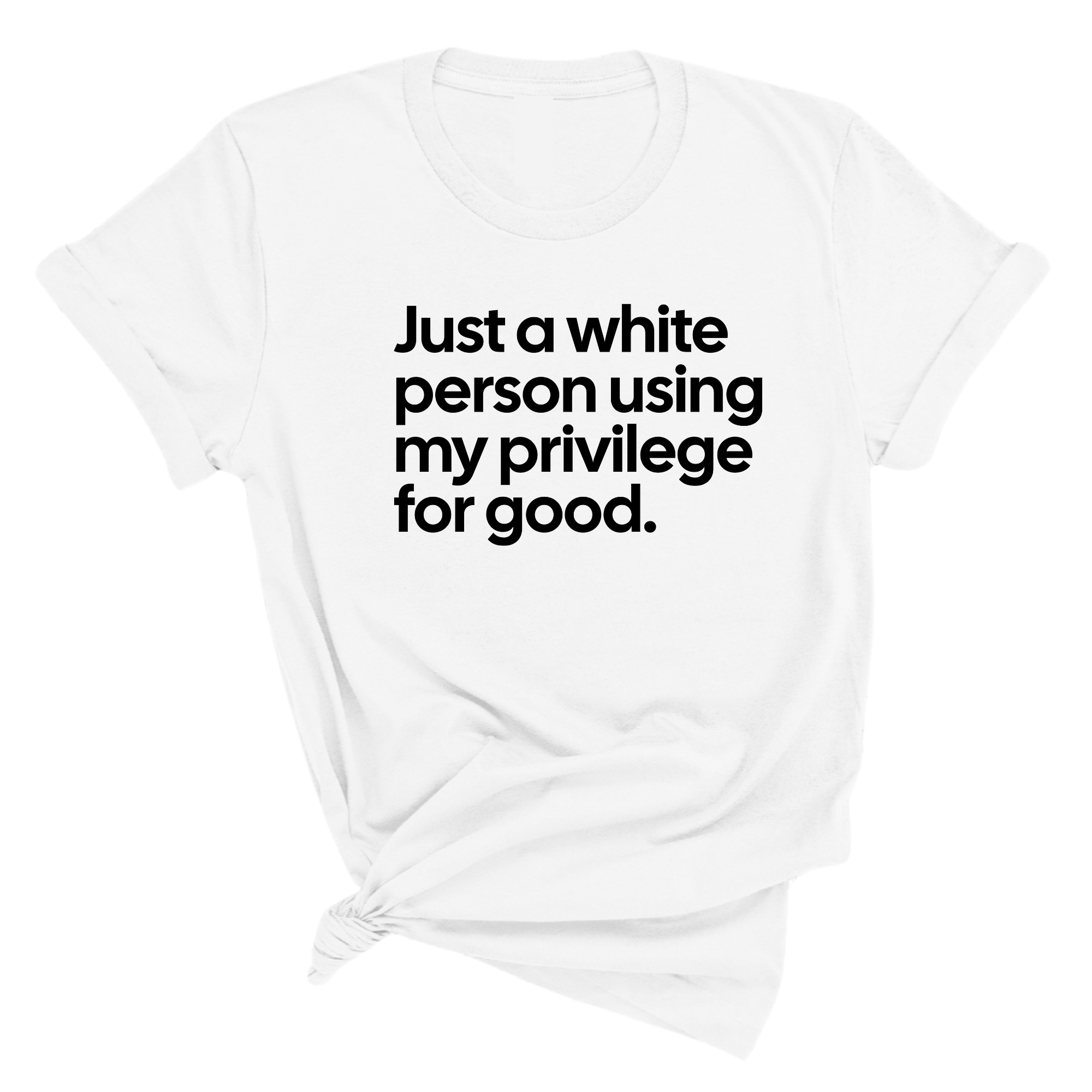 Just a White Person Using My Privilege for Good Unisex Tee-T-Shirt-The Original God Ain't Petty But I Am