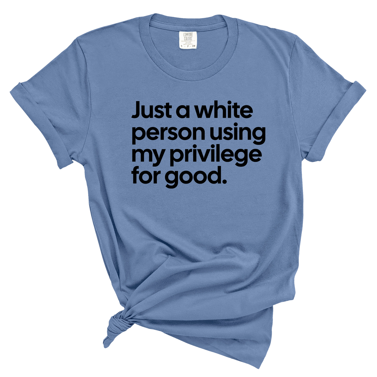 Just a White Person Using My Privilege for Good Unisex tee (WASHED DENIM)-T-Shirt-The Original God Ain't Petty But I Am