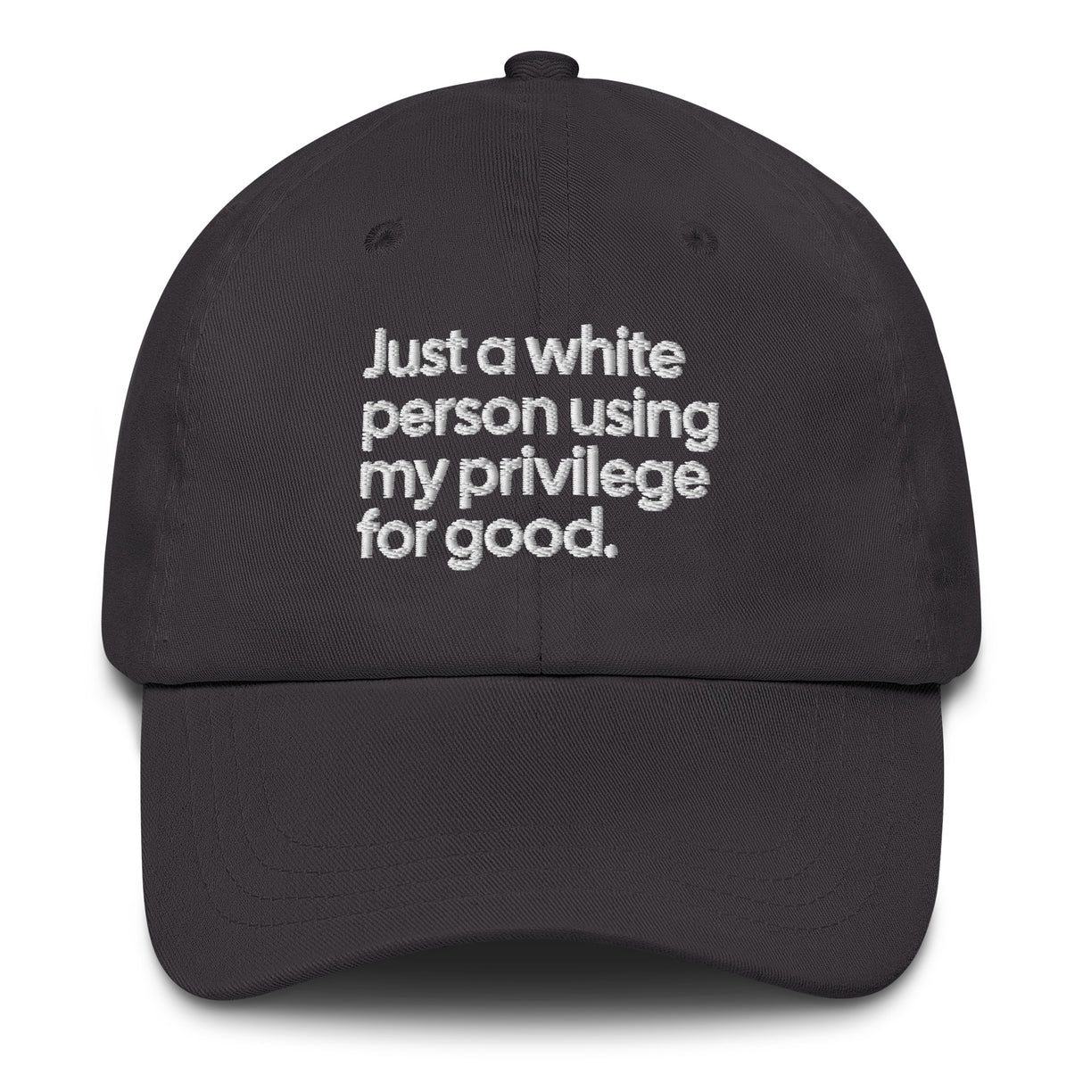 Just a white person using my privilege for good dad hat-The Original God Ain't Petty But I Am