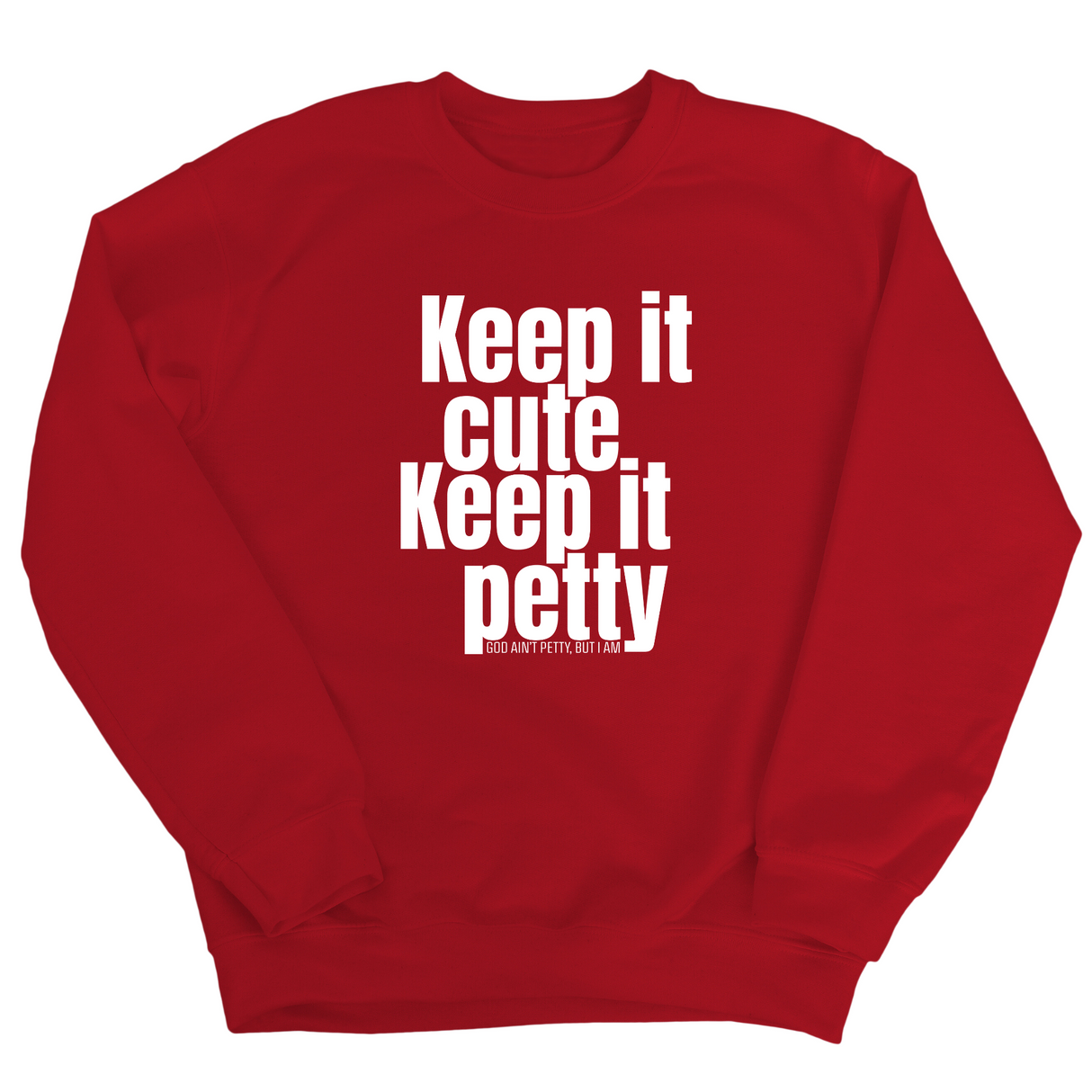 Keep It Cute, Keep It Petty Unisex Sweatshirt-Sweatshirt-The Original God Ain't Petty But I Am