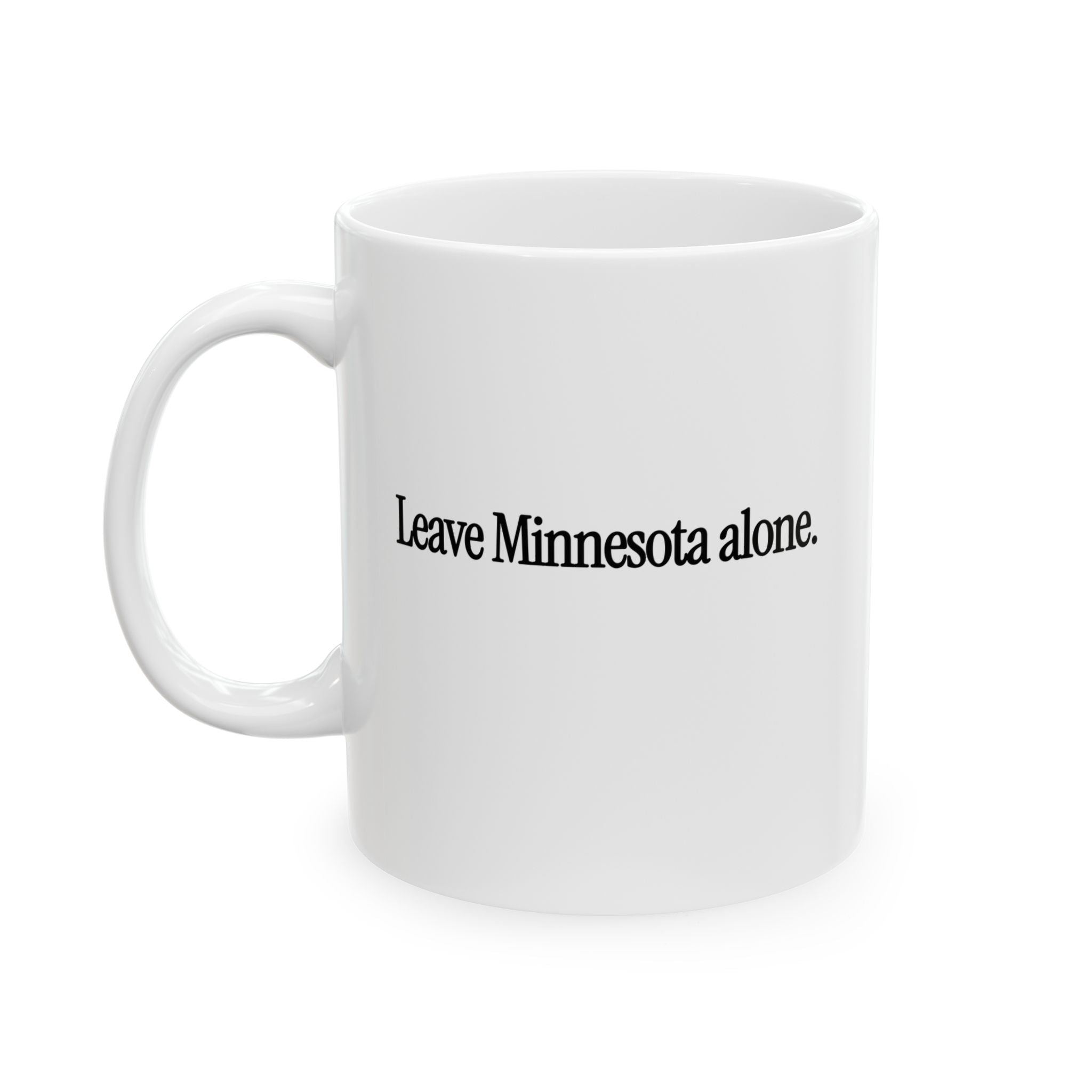 Leave Minnesota Alone (text) Mug 11oz (White & Black)-Mug-The Original God Ain't Petty But I Am