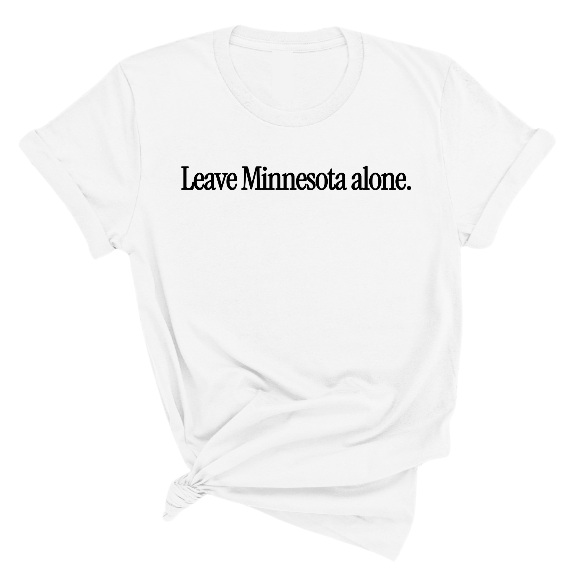 Leave Minnesota Alone (text) Unisex Tee-T-Shirt-The Original God Ain't Petty But I Am