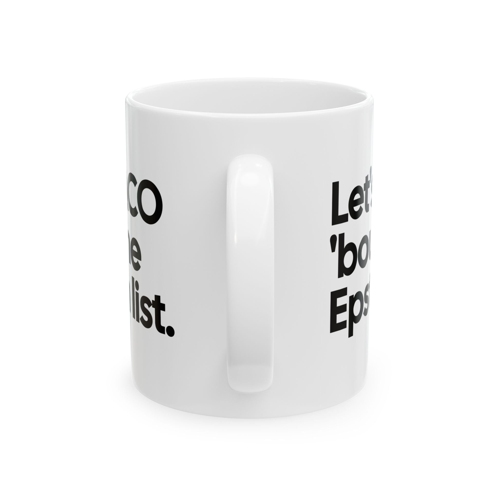 Let's Taco 'bout the Epstein List Mug 11oz (White & Black)-Mug-The Original God Ain't Petty But I Am