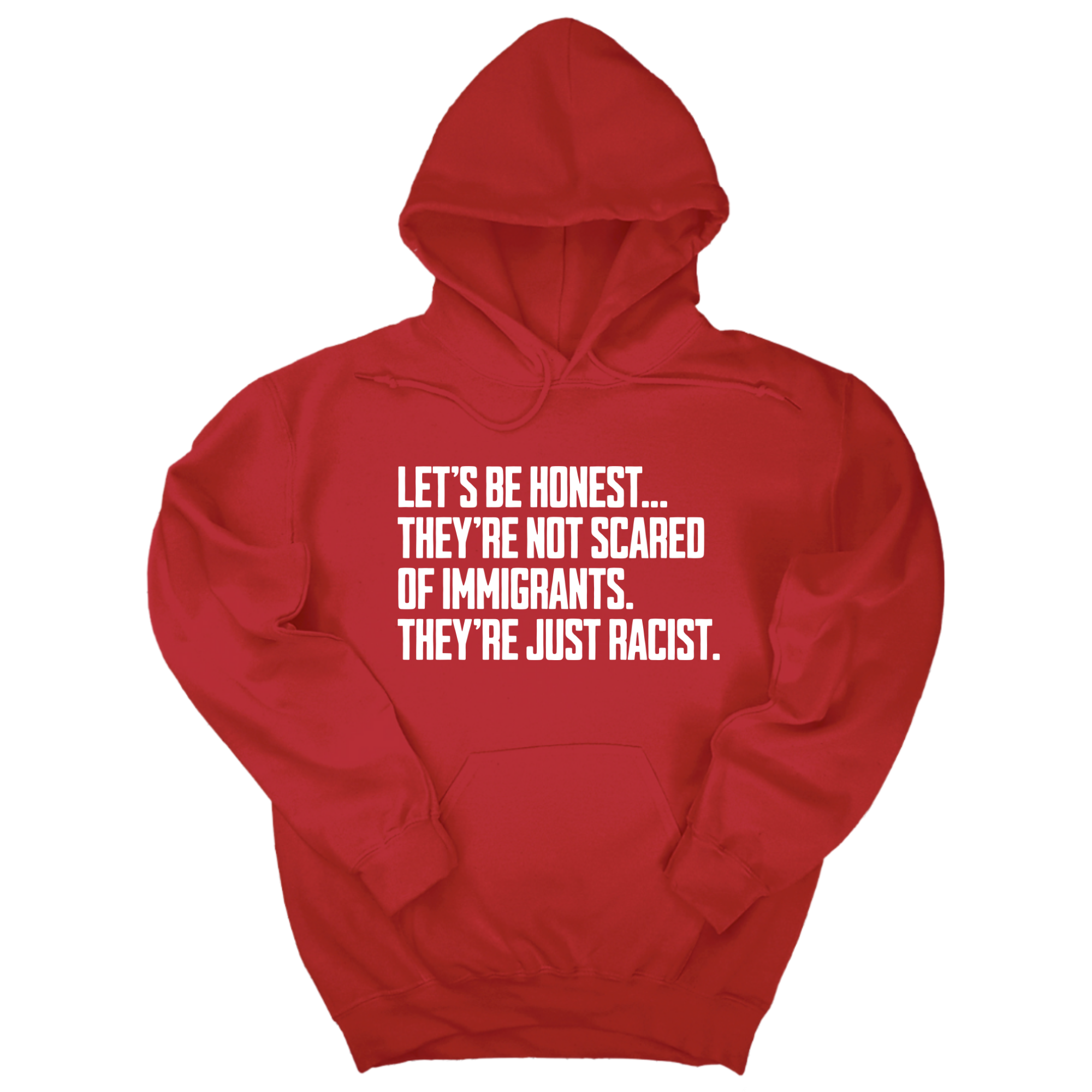 Let’s be honest. They’re not scared of immigrants. They're just Racist Unisex Hoodie-Hoodie-The Original God Ain't Petty But I Am
